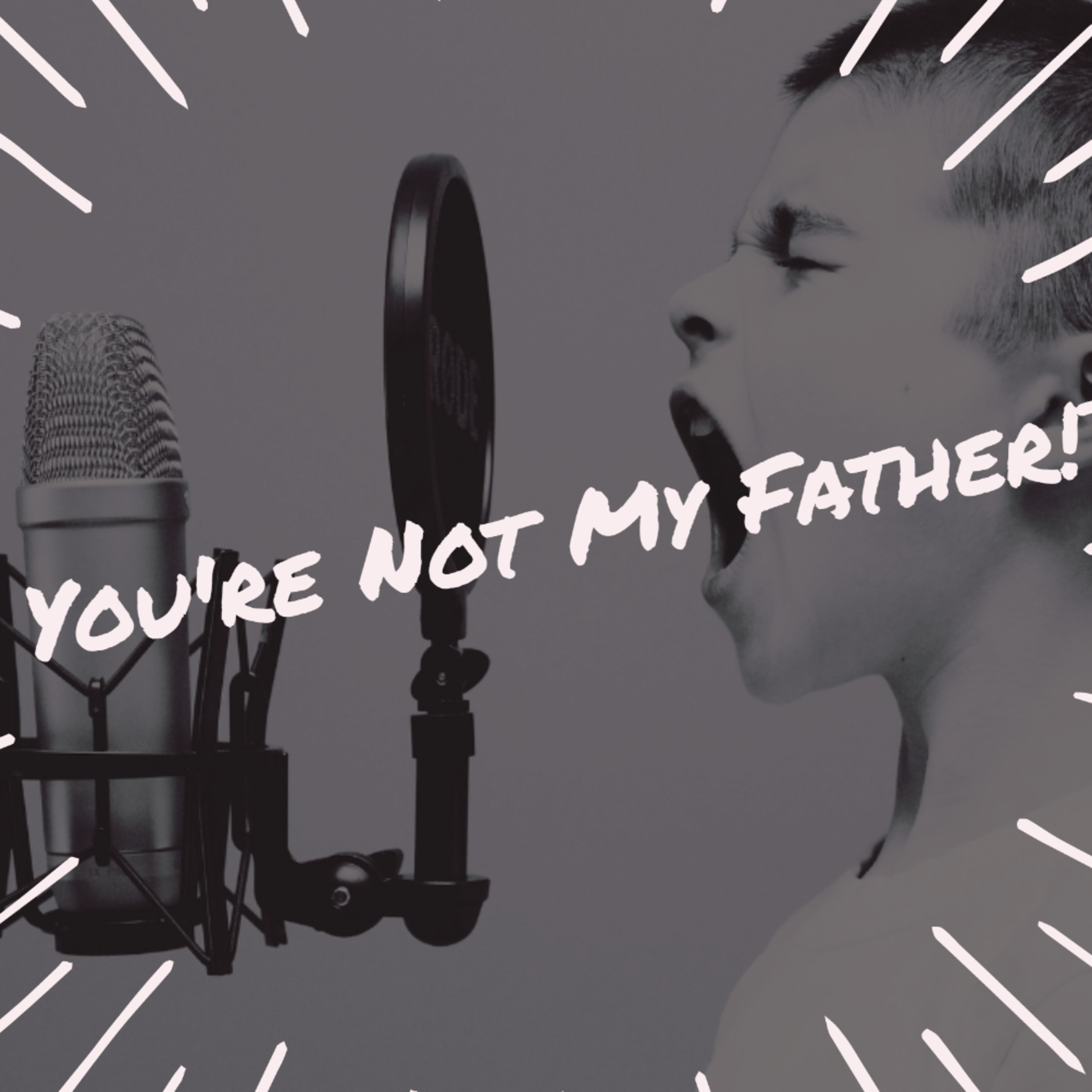 You\'re Not My Father!