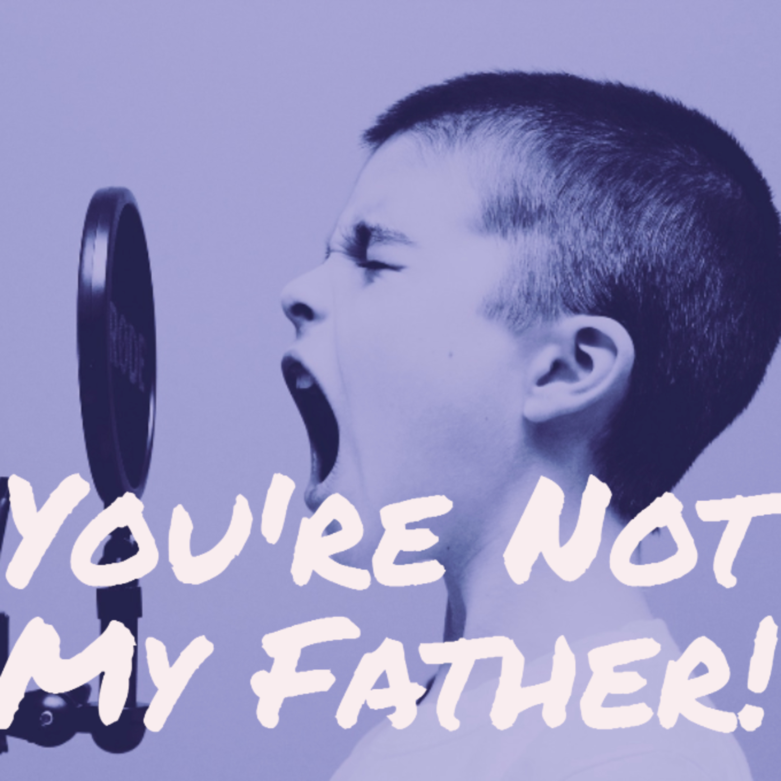 You\'re Not My Father!