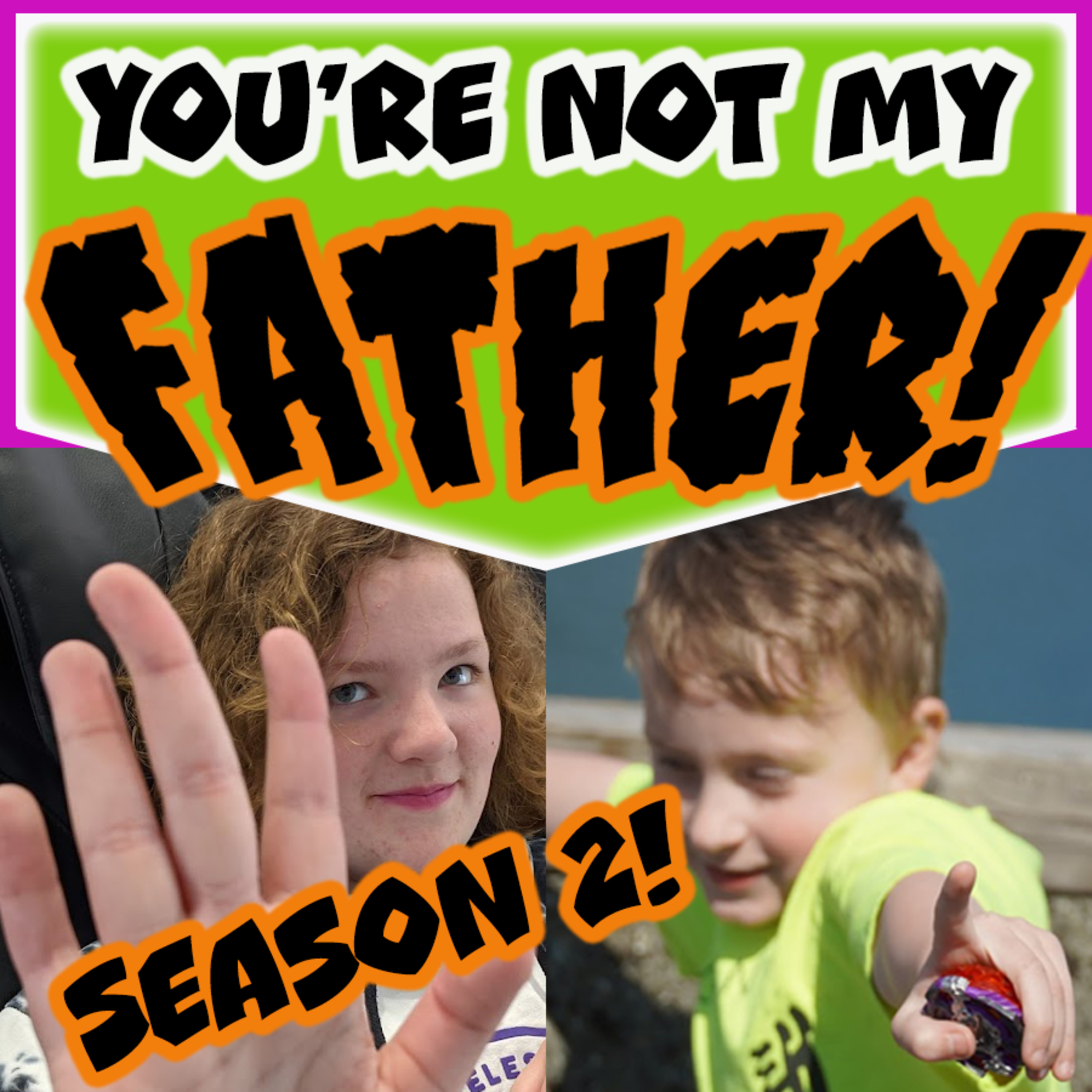 You\'re Not My Father!