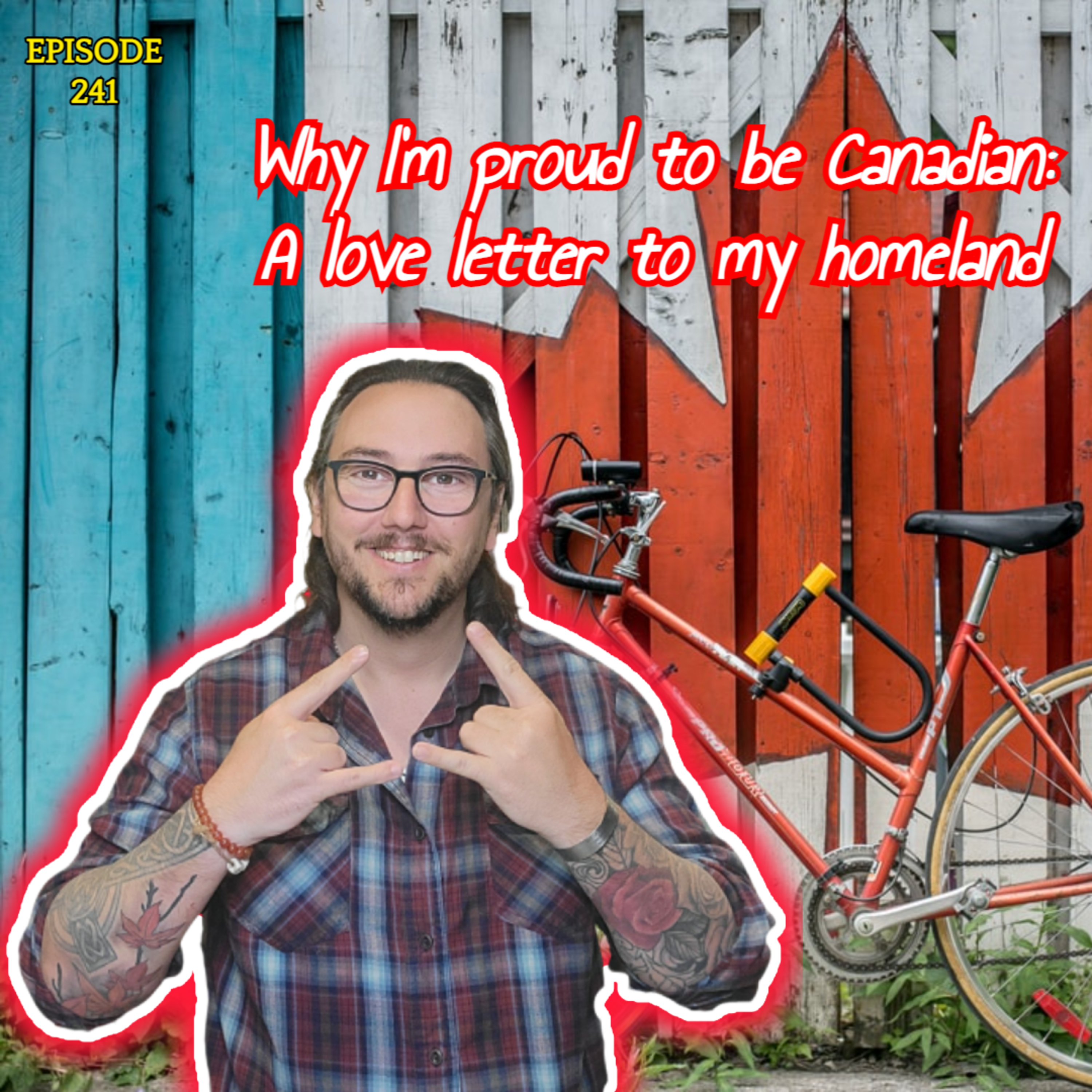 Episode 241: Why I’m proud to be Canadian: A love letter to my homeland episode artwork