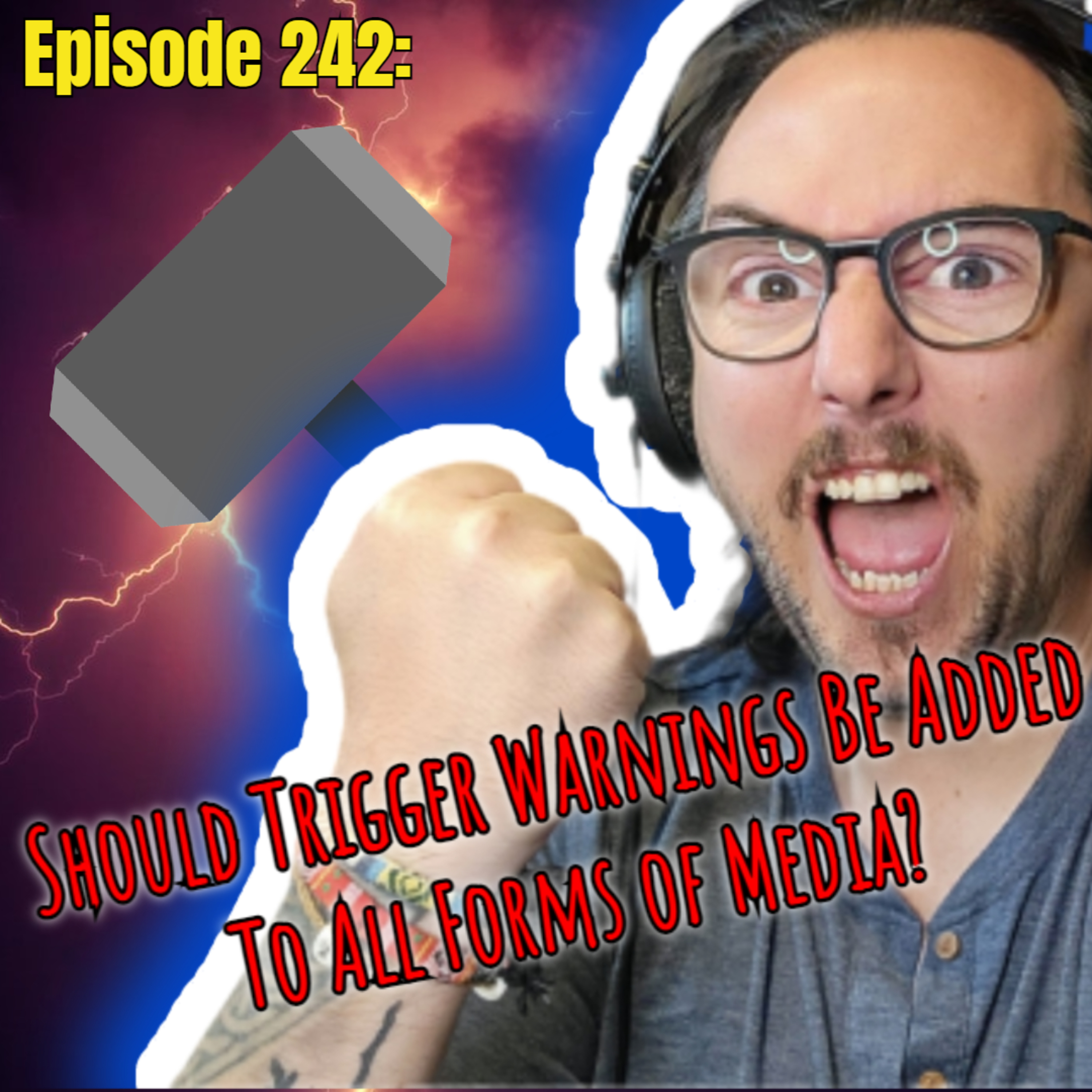 Episode 242: Should Trigger Warnings Be Added To All Forms of Media? episode artwork
