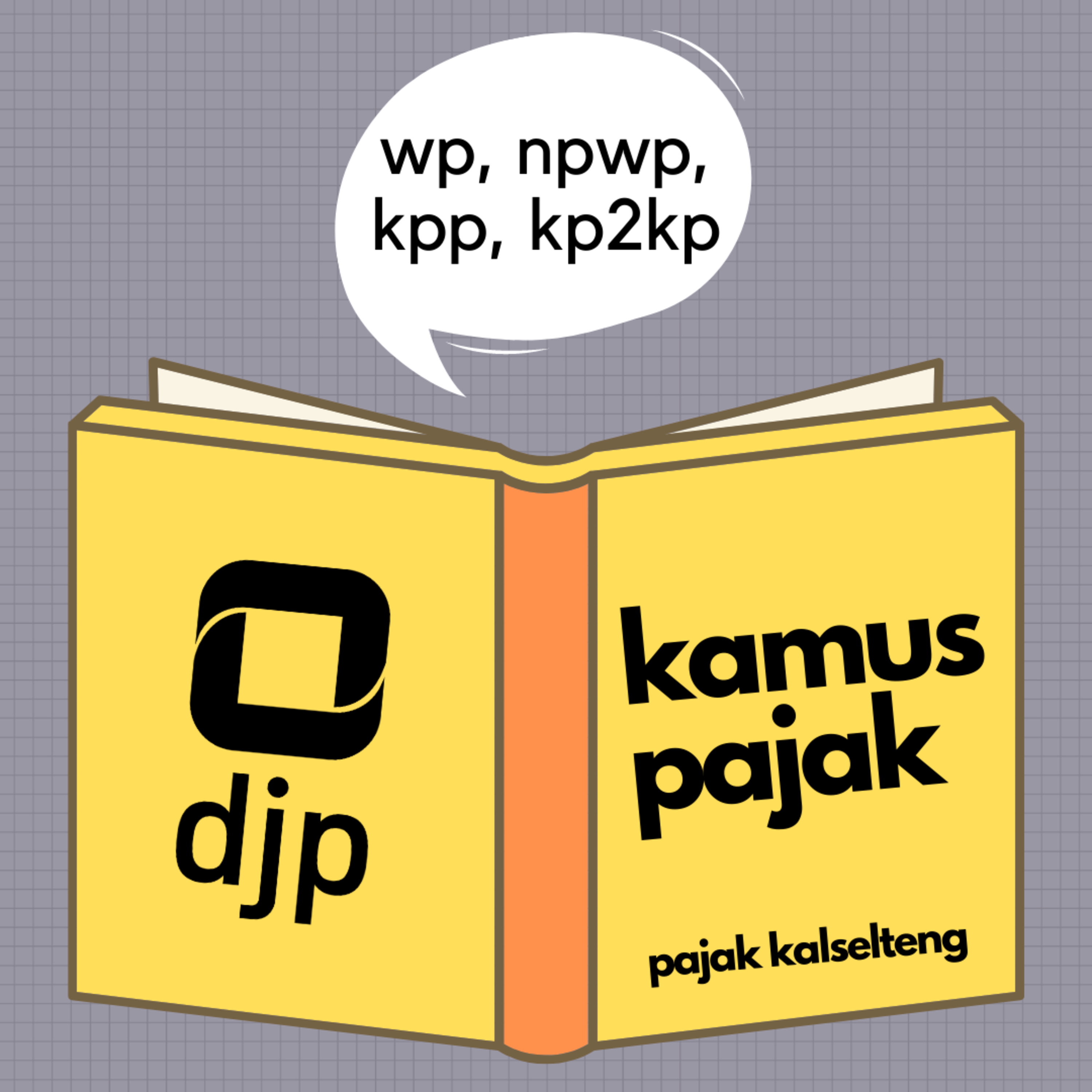 Eps 1 - Kamus Pajak #1 - WP, NPWP, KPP, dan KP2KP