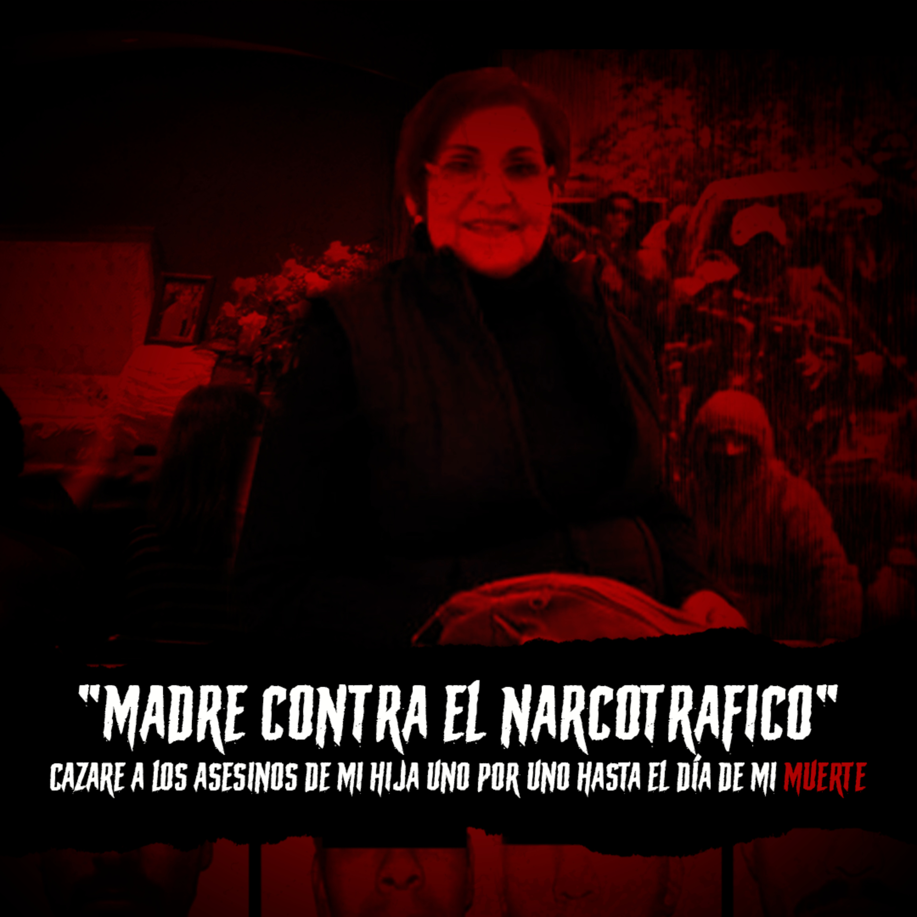EP 43: Madre CAPTURA a los ASESINOS de su hija | TEMÍA por su VIDA - Miriam Rodríguez - Tamaulipas