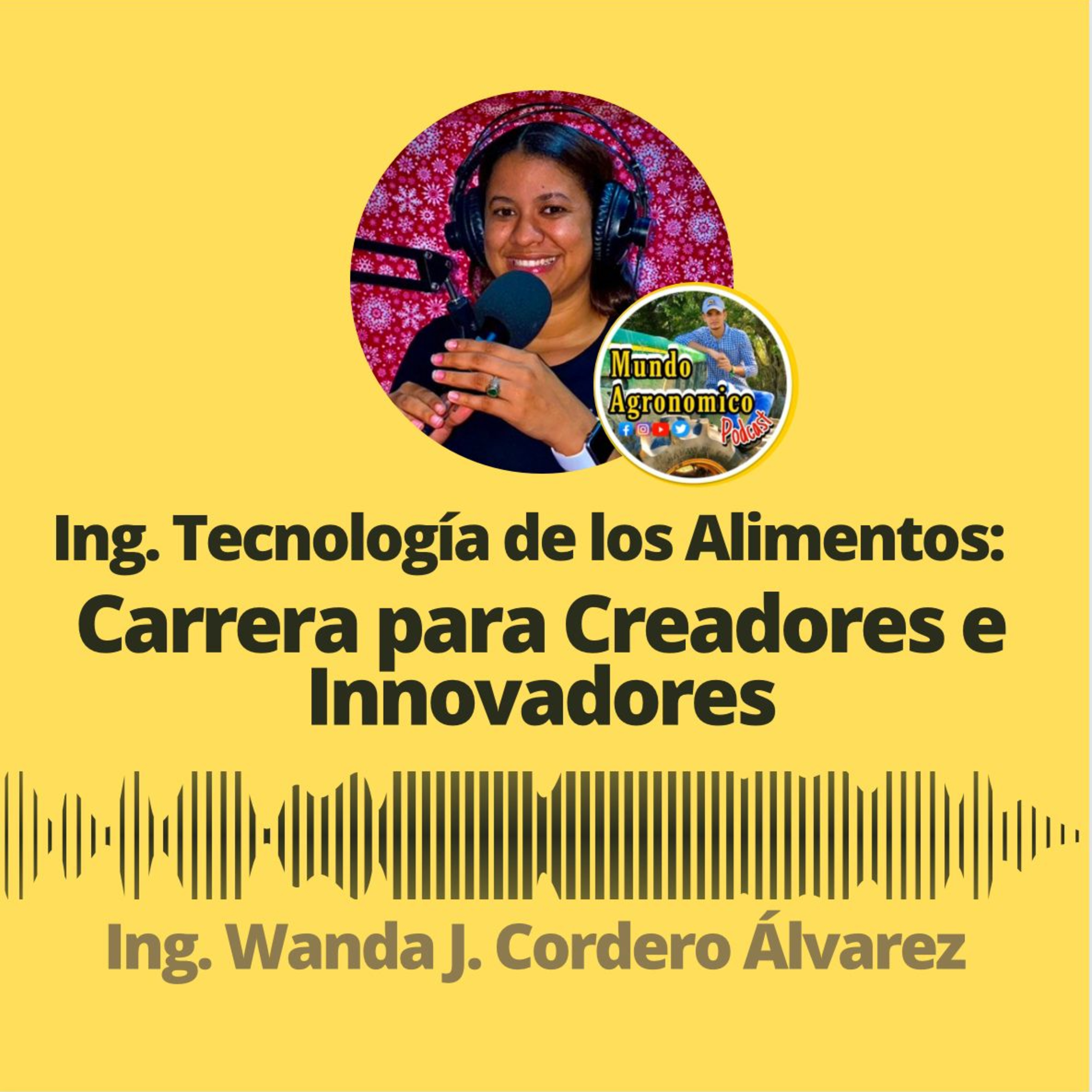12- Ingenieria en Tecnología de los Alimentos: Una Profesión para Creadores e Innovadores | Ing. Wanda Cordero