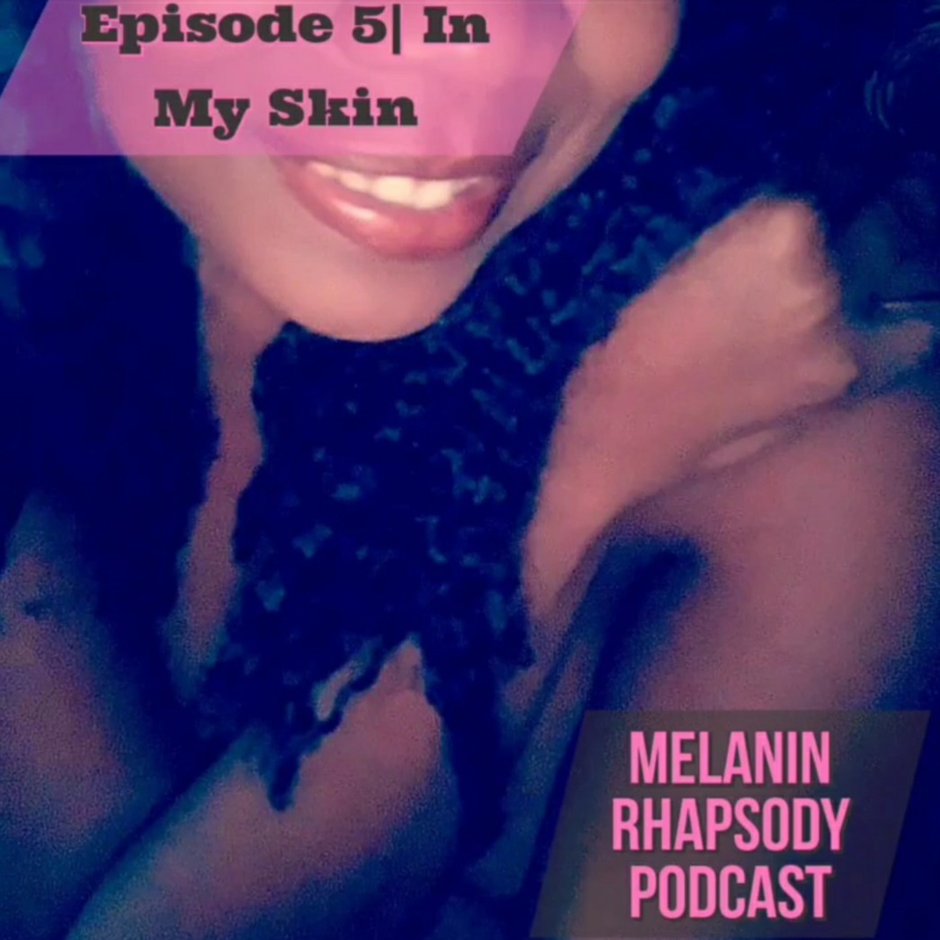 Melanin Rhapsody Podcast
