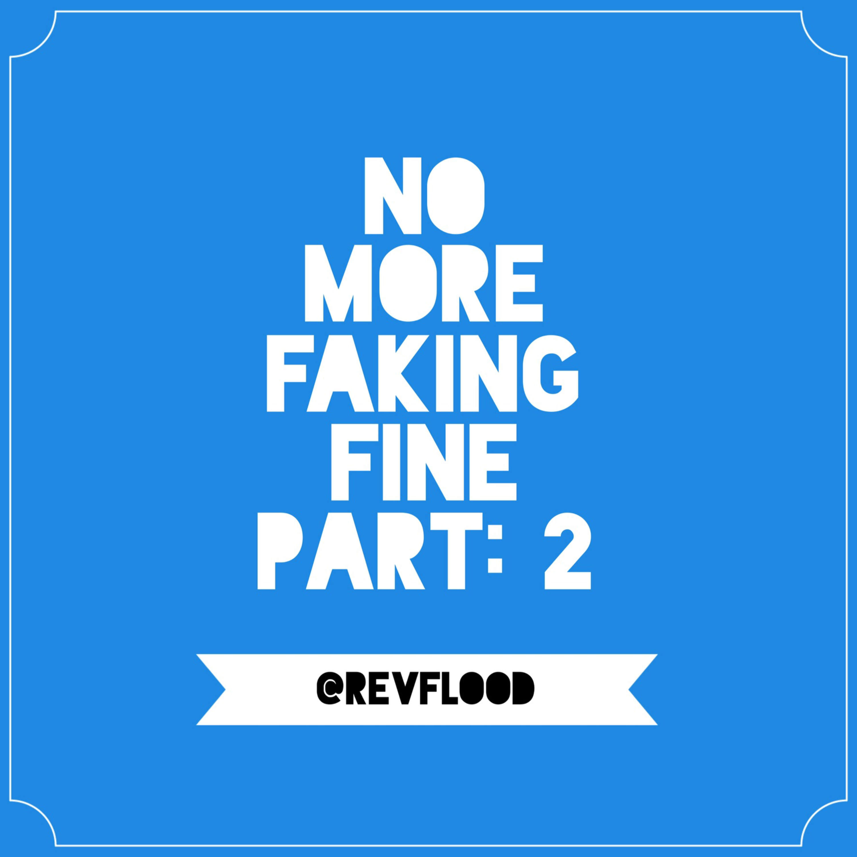 Episode 8: No More Faking Fine Part: 2