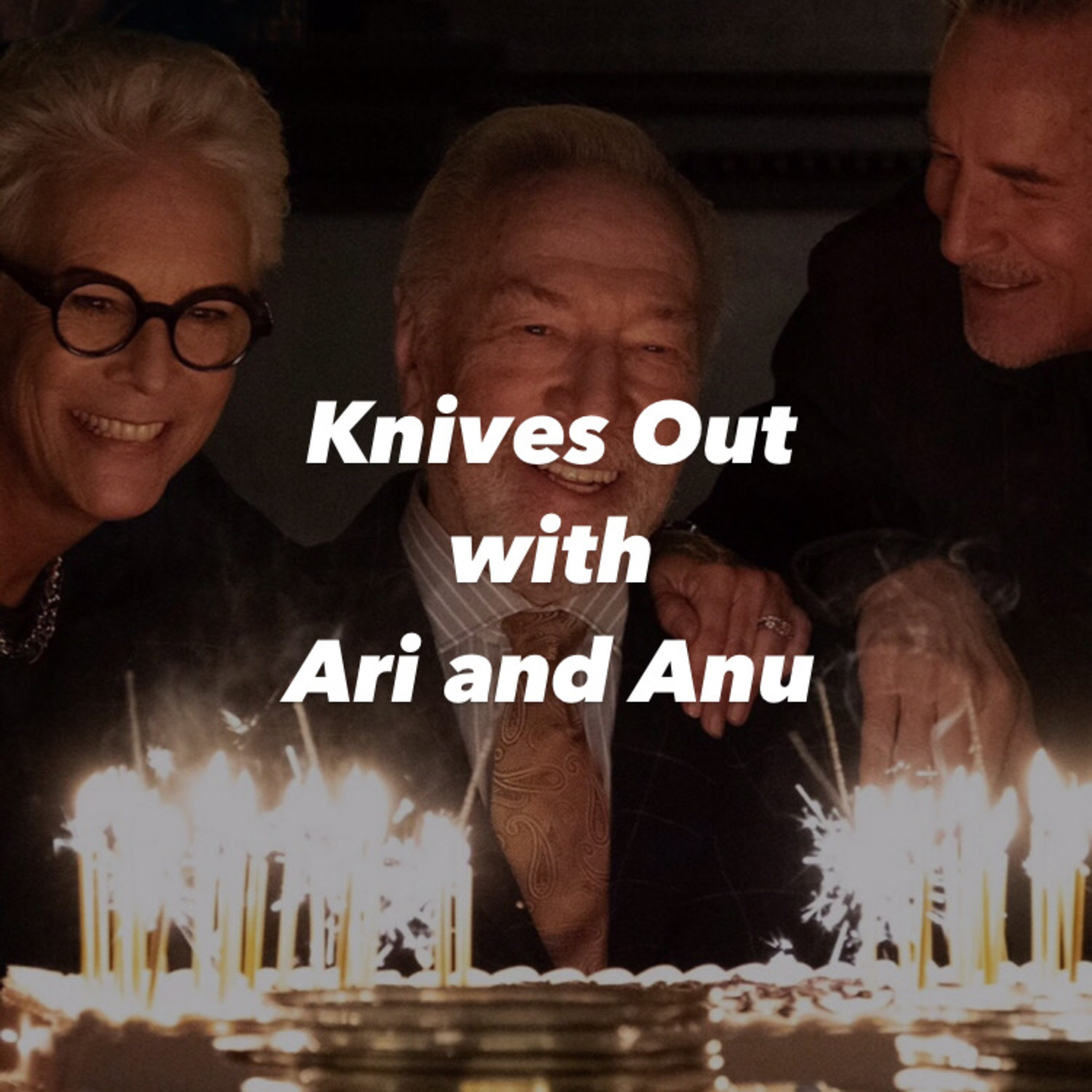 #4. Knives Out with Anu, Ari. (Drinking Edition) episode artwork