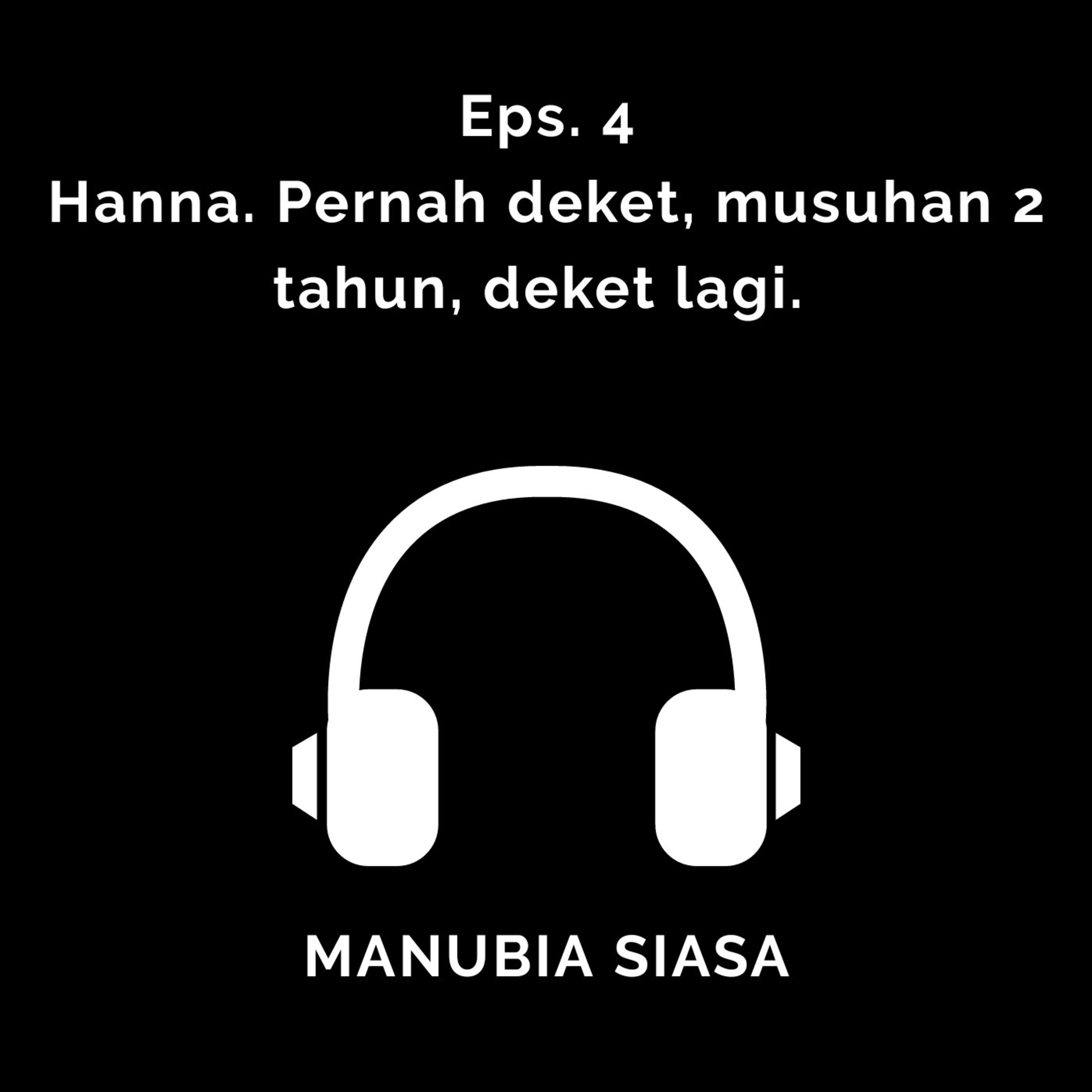 Eps. 4 - Hanna. Pernah deket, musuhan 2 tahun, deket lagi.