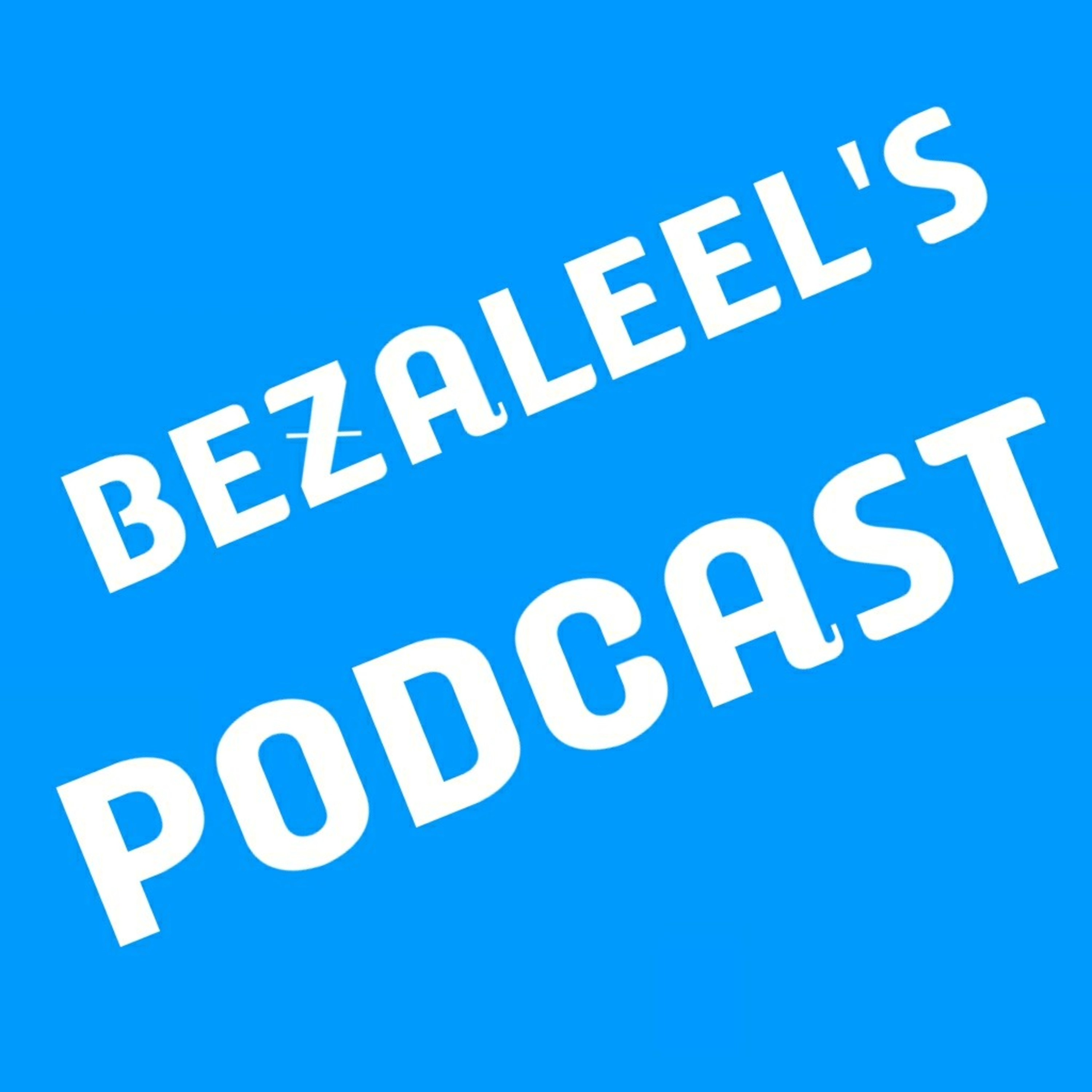 Bezaleel\'s Podcast