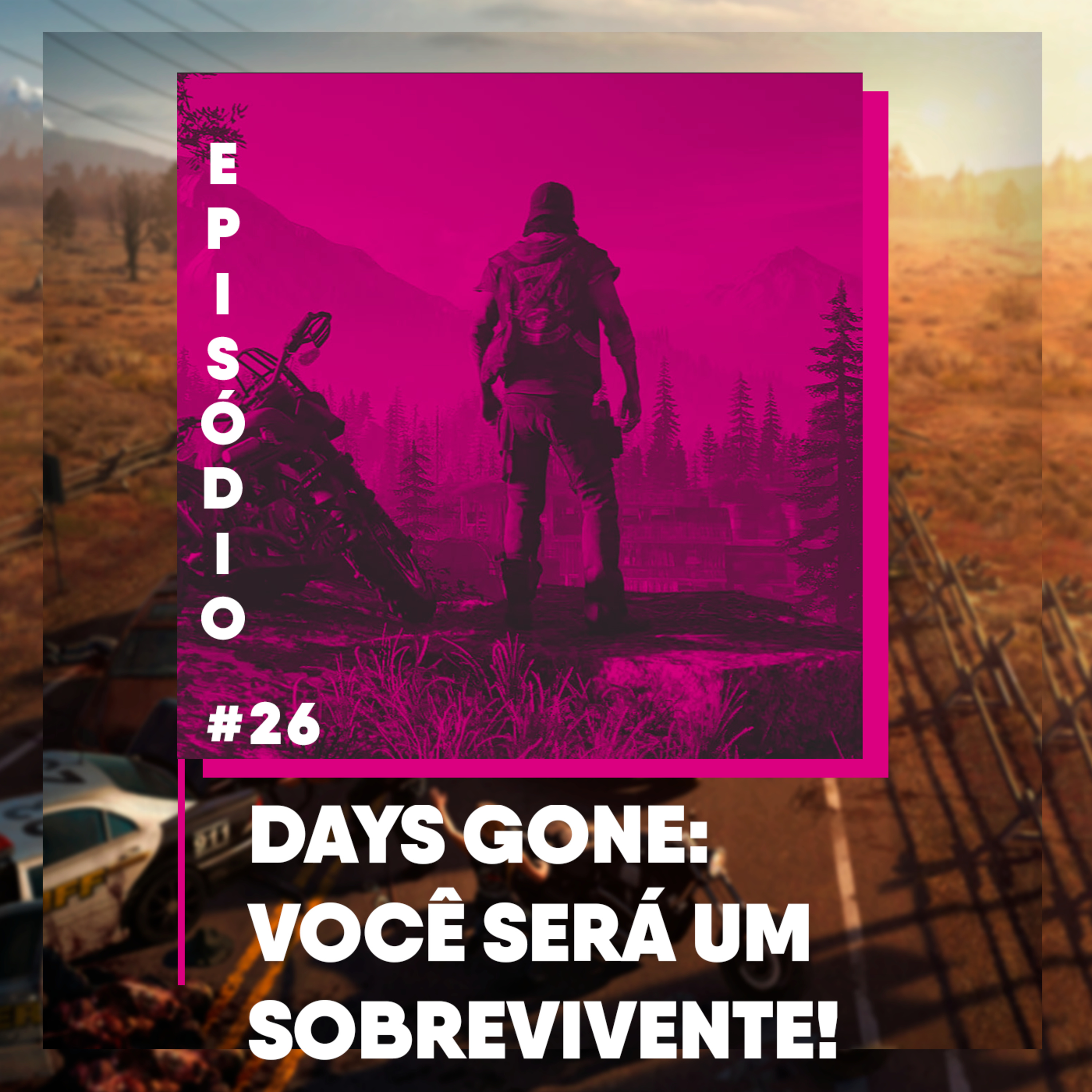 Podicafé 26 - Days Gone: Você será um sobrevivente!