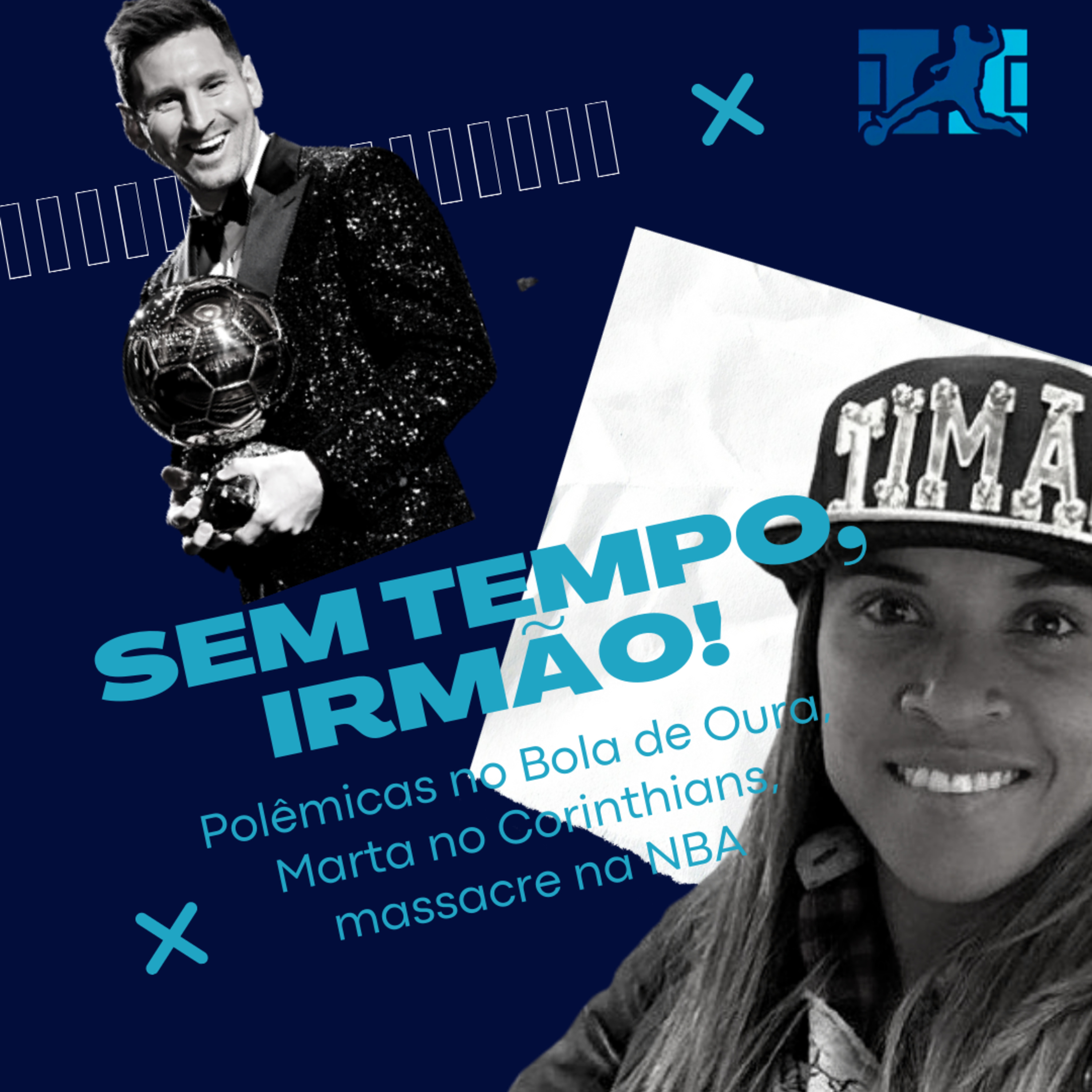 Sem tempo, Irmão! 2.0: Messi Bola de Ouro, Marta no Corinthians? e muito mais! episode artwork