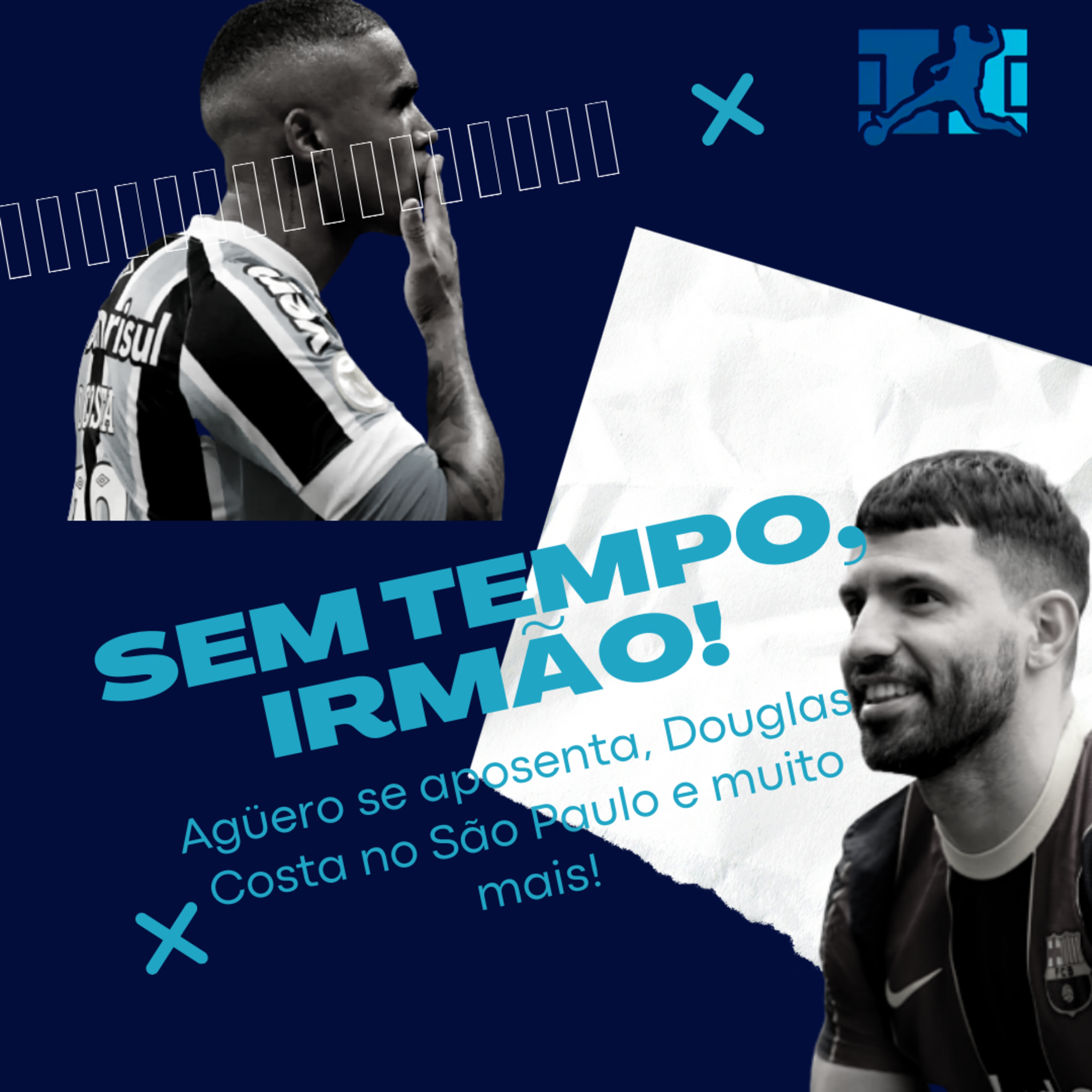 Sem tempo, Irmão! 2.0: Agüero se aposenta, Douglas Costa no São Paulo e muito mais! episode artwork