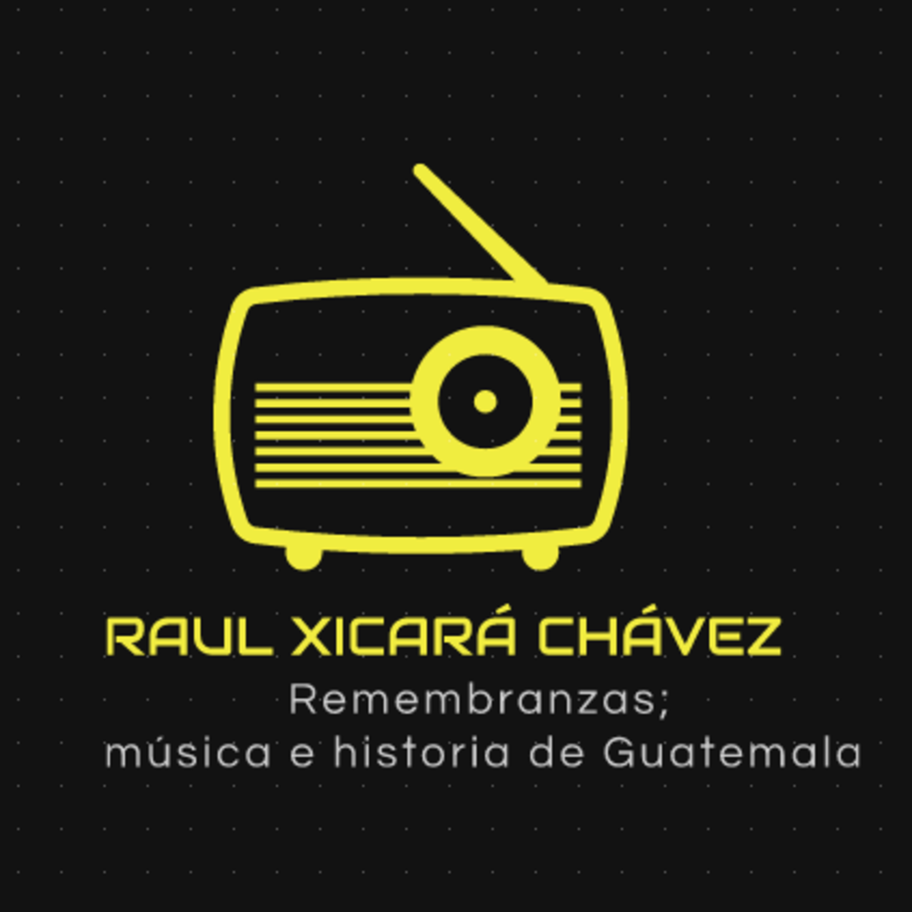 Los programas de Raúl Xicará Chávez