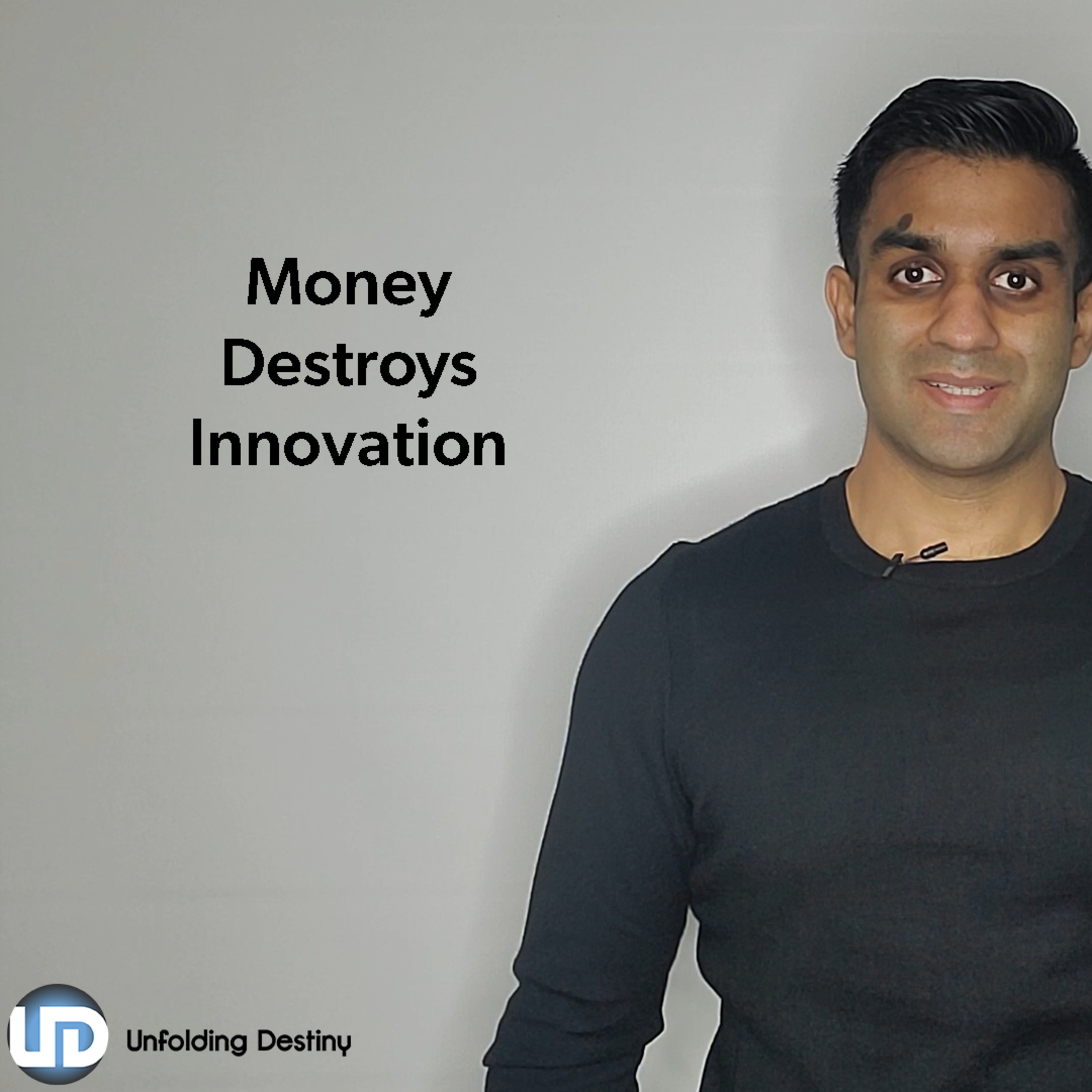 Unfolding Destiny- Money Destroys Innovation