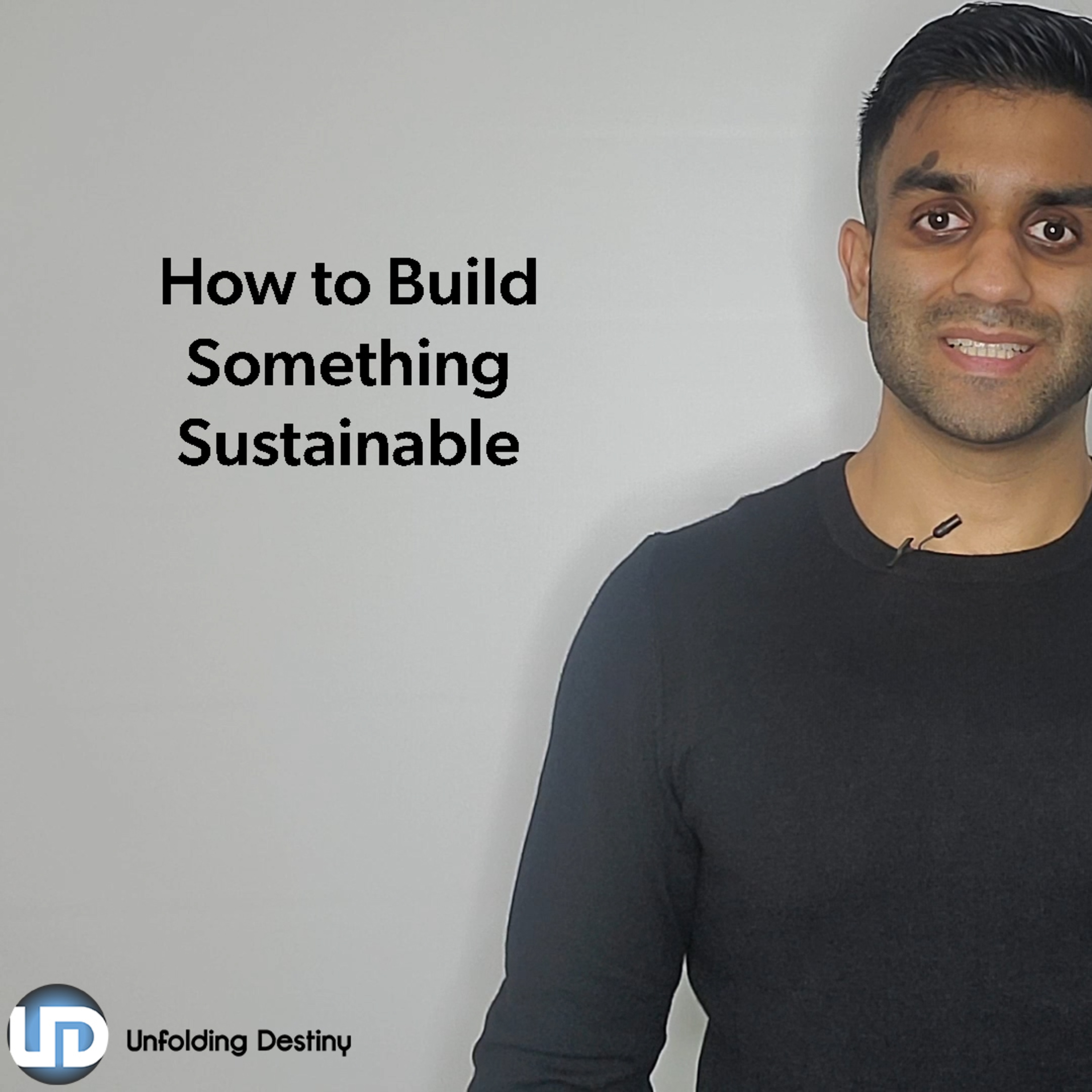 Unfolding Destiny- How to Build Something Sustainable