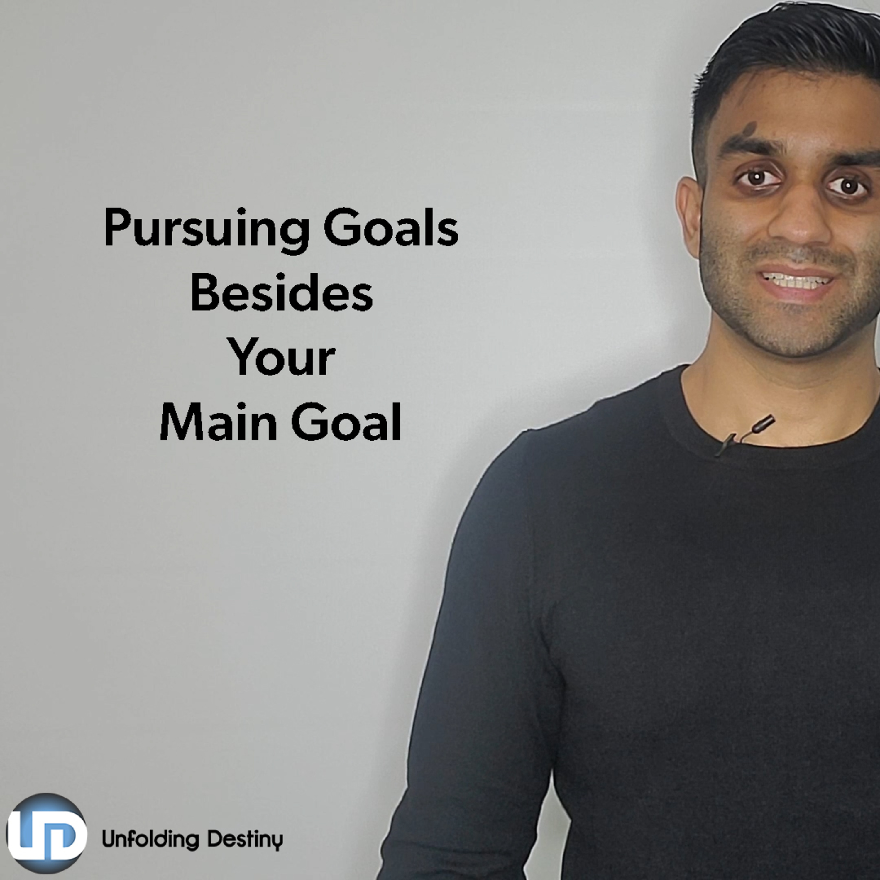 Unfolding Destiny- Pursuing Goals Besides Your Main Goal