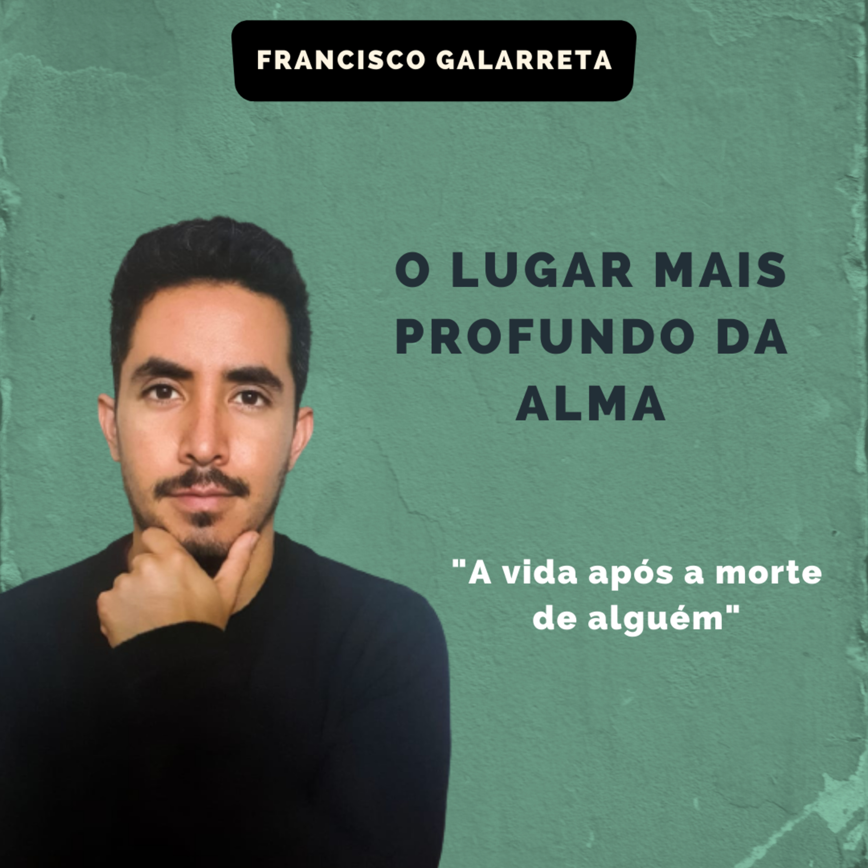Francisco Galarreta - O Lugar Mais Profundo da Alma