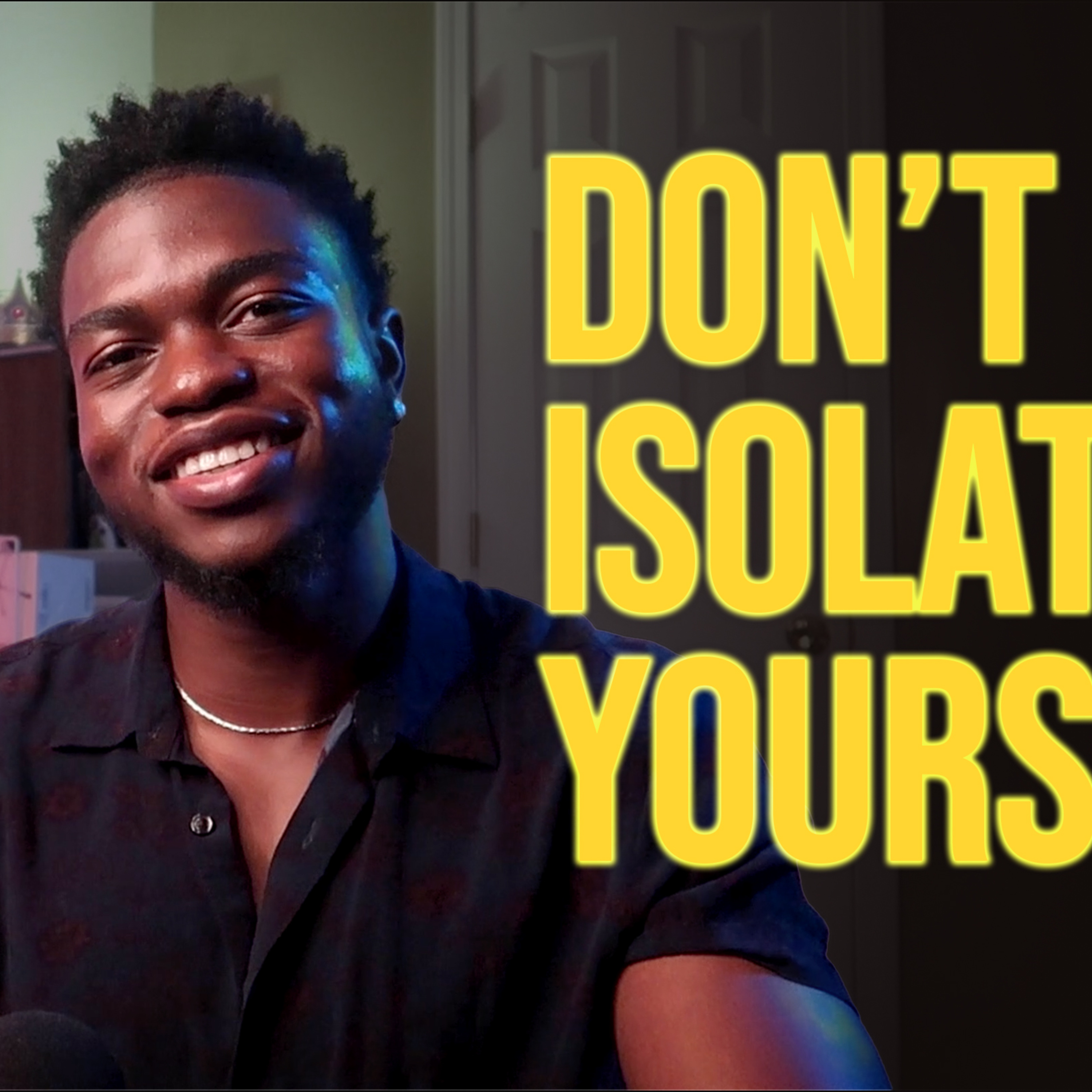 "DON'T ISOLATE YOURSELF" – Episode 20 episode artwork