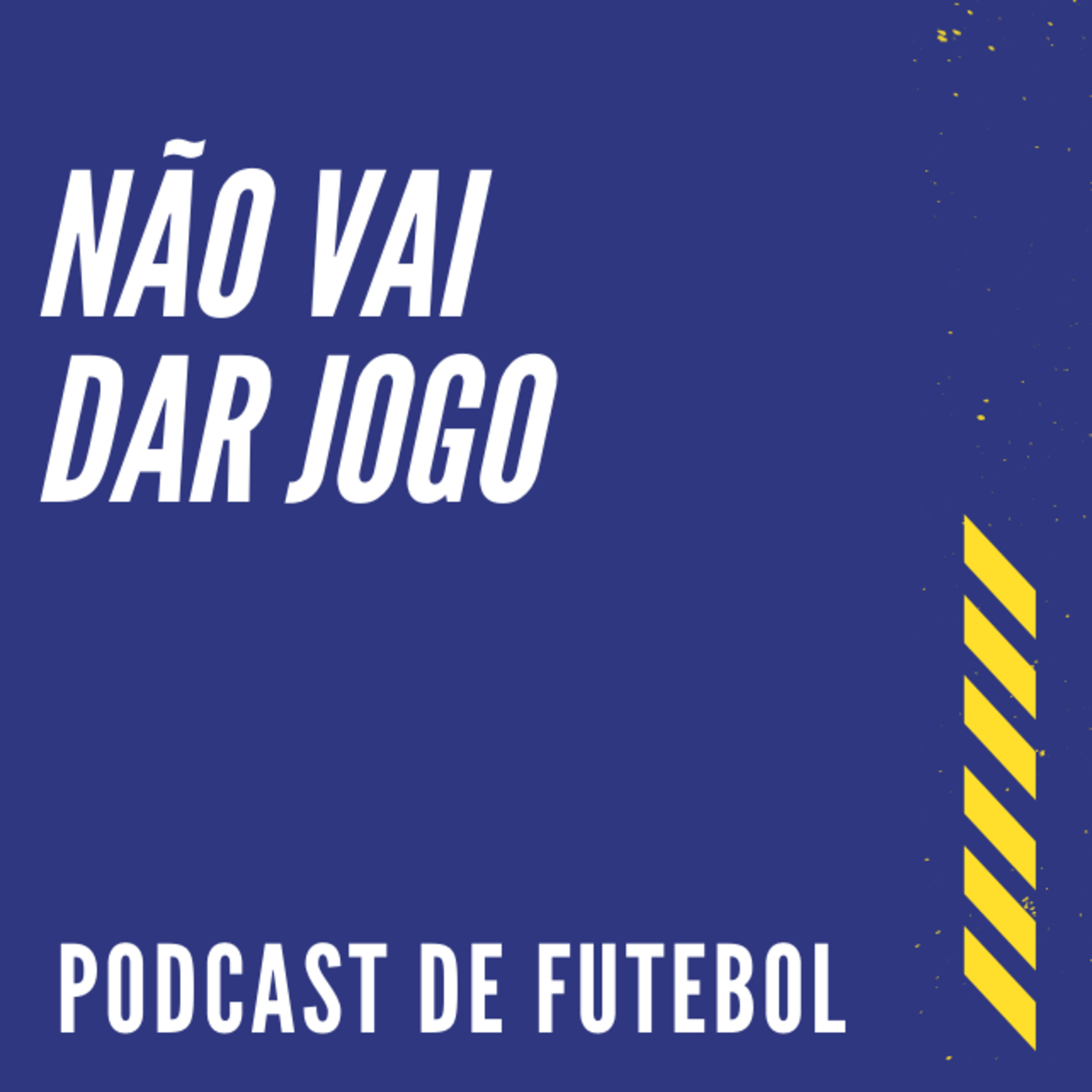NÃO VAI DAR JOGO PODCAST