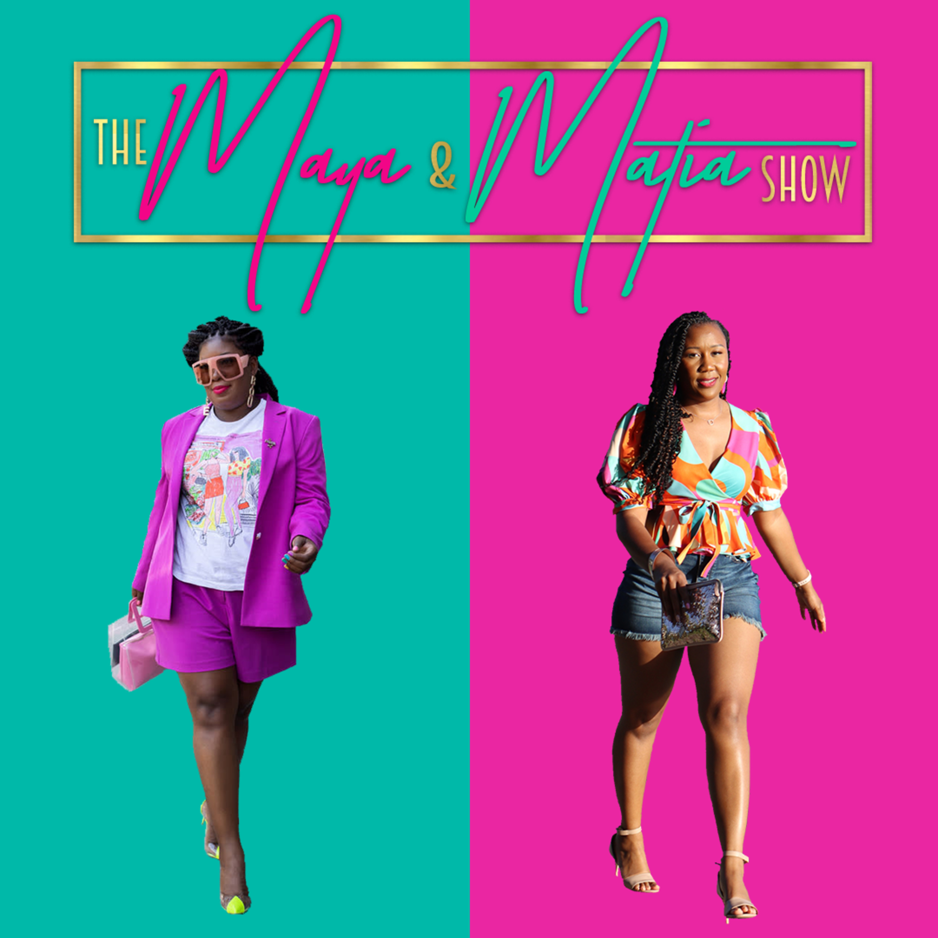 The Maya & Matia Show: Living Out Loud