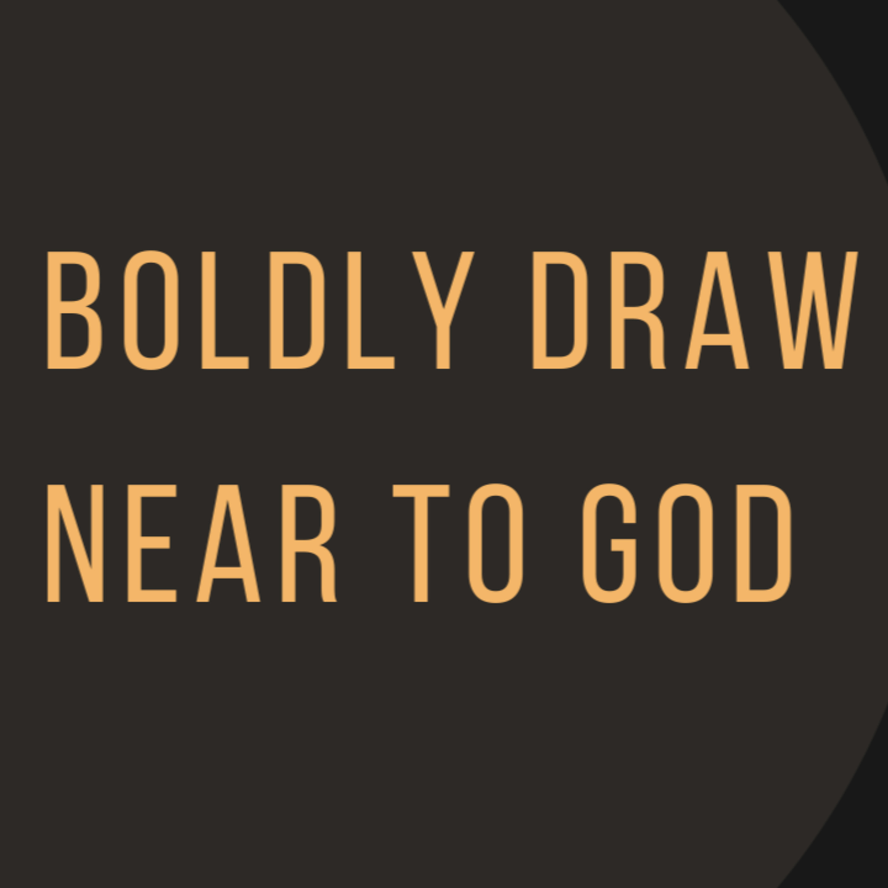 Boldly Draw Near to God episode artwork