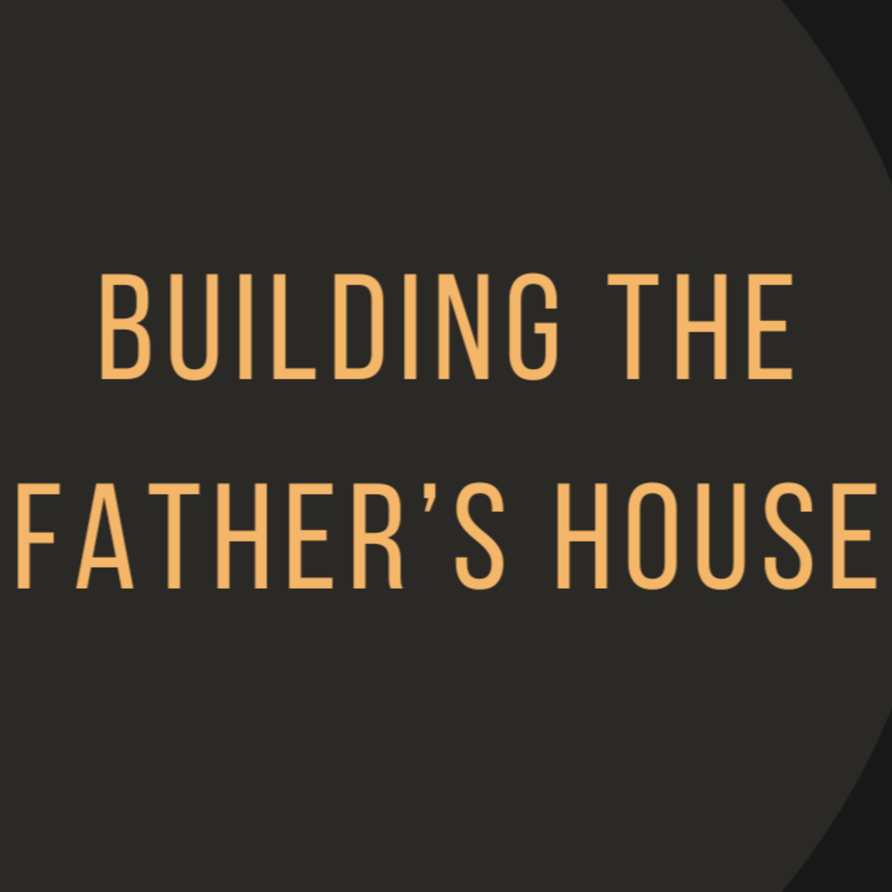 Building the Father’s House episode artwork