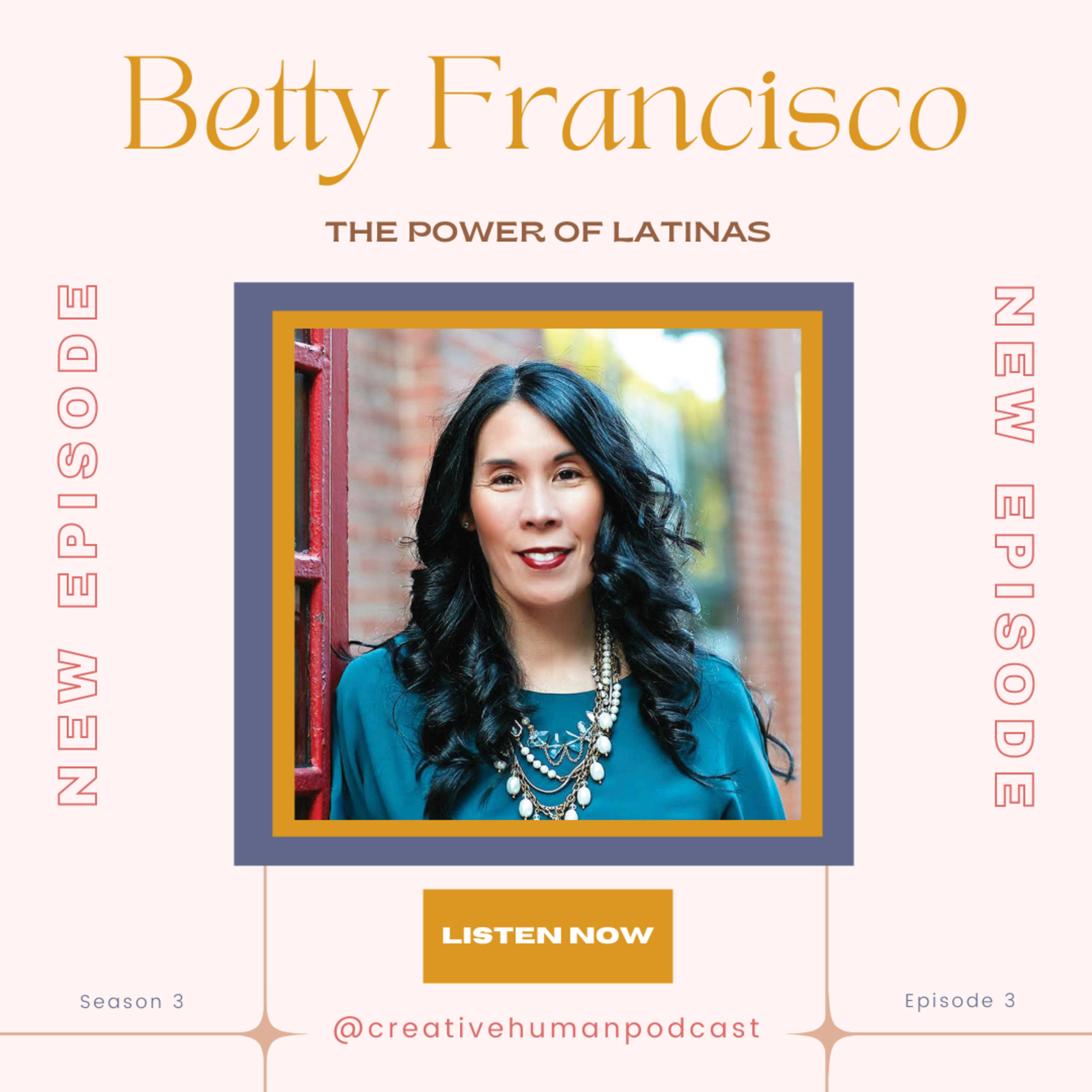 Season 3, Episode 3 l “Failing forward & why mentorship is the key to success” Guest: Betty Francisco