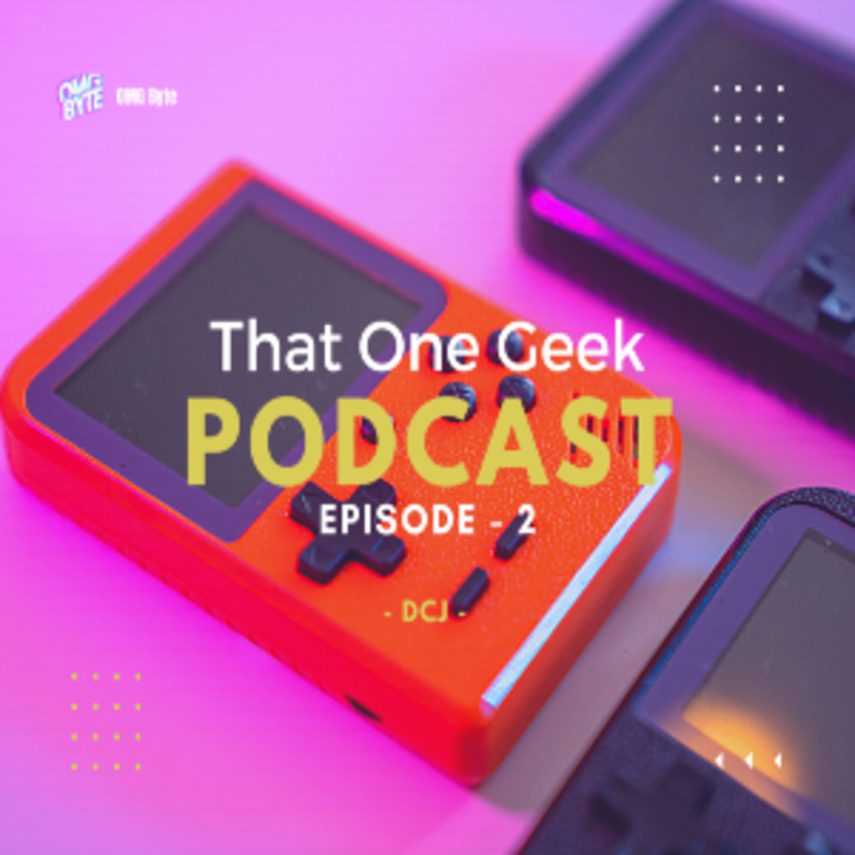 That One Geek Podcast - EP 2 thumbnail