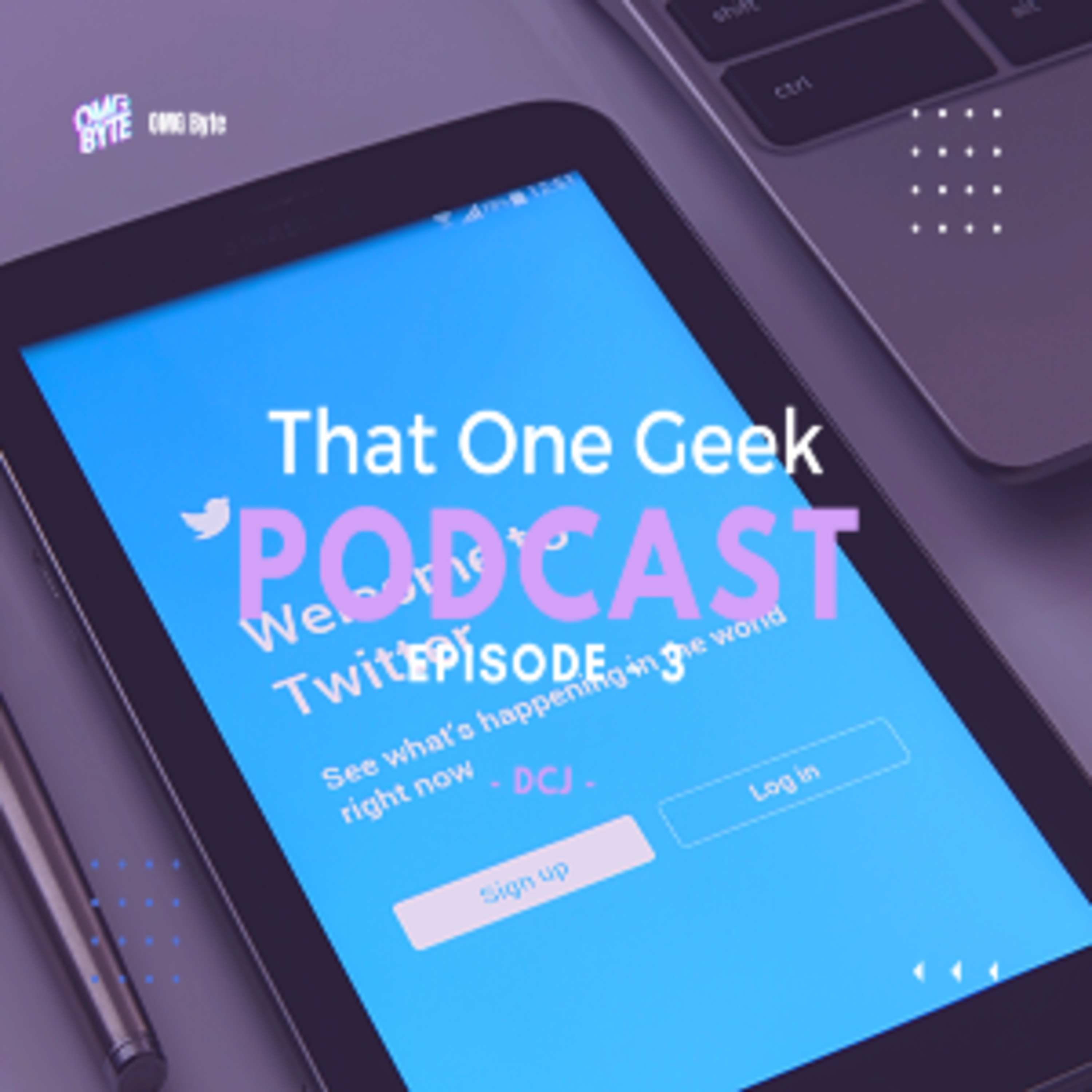 That One Geek Podcast - EP 3 thumbnail
