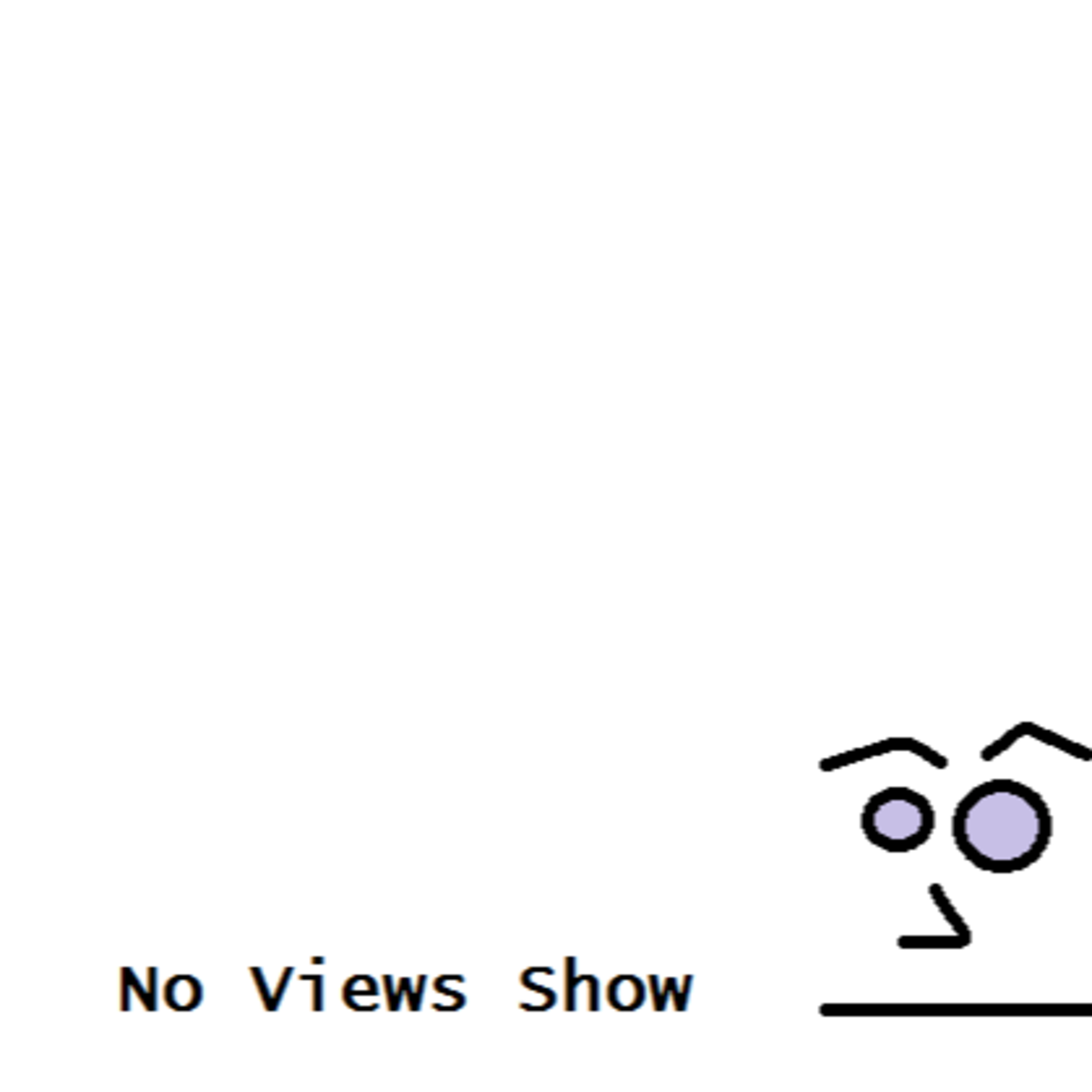 No Views Show