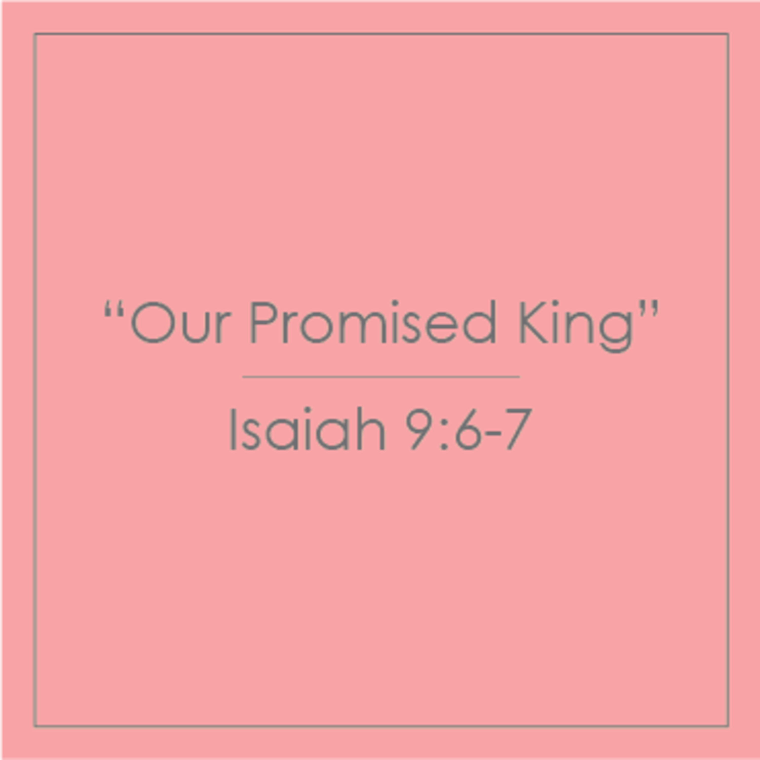 34 - Christmas Message - Our Promised King