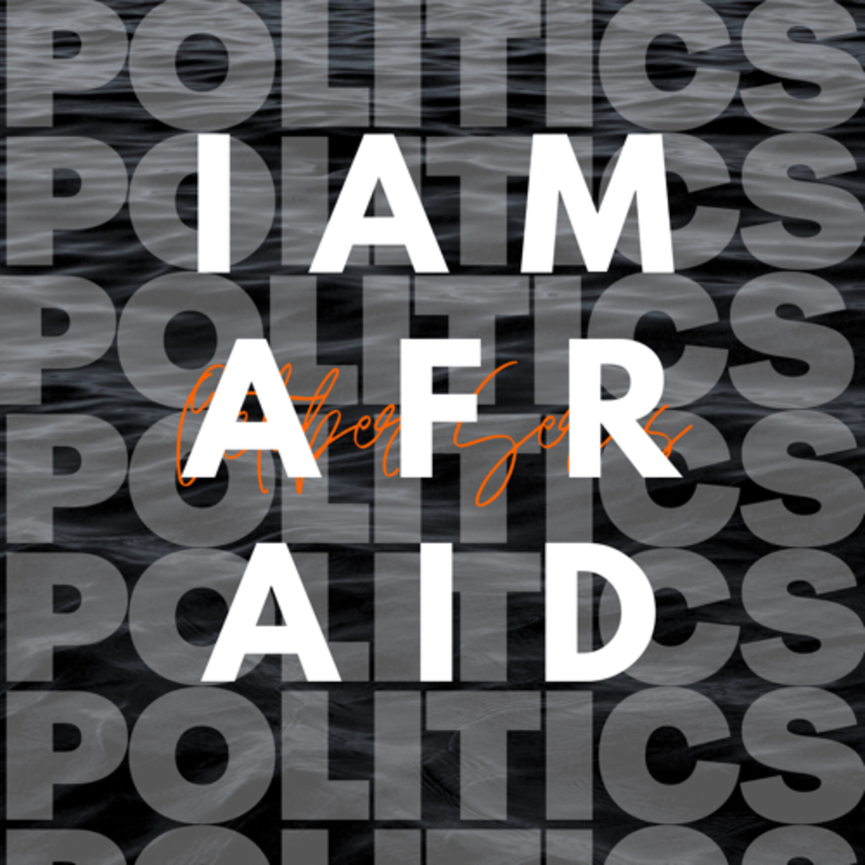 I Am Afraid pt. 1 [POLITICS] episode artwork