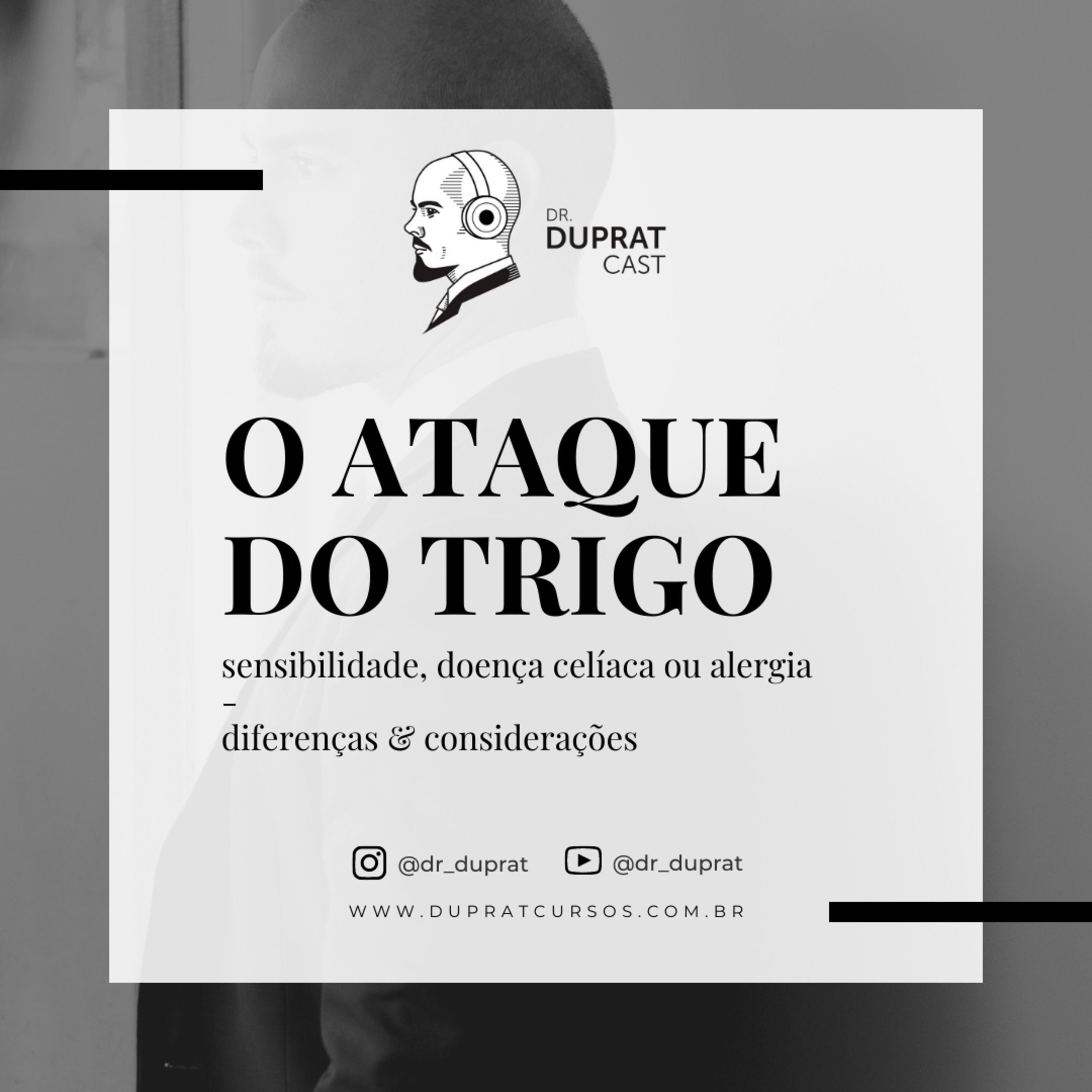 O ataque do trigo: Sensibilidade ao glúten, Doença celíaca ou Alergia: diferenças e considerações. #136 