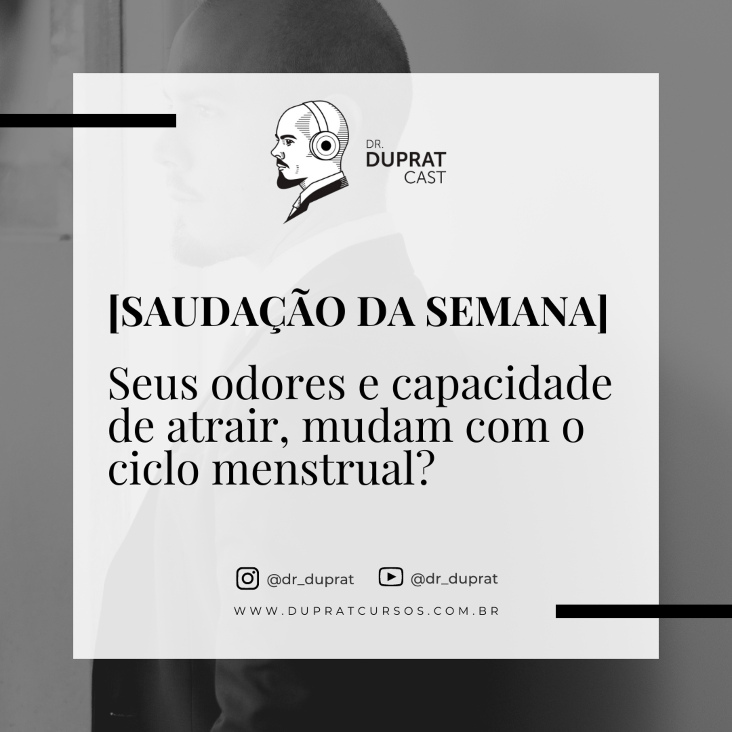 [Saudação da semana] Seus odores e capacidade de atrair, mudam com o ciclo menstrual? #161