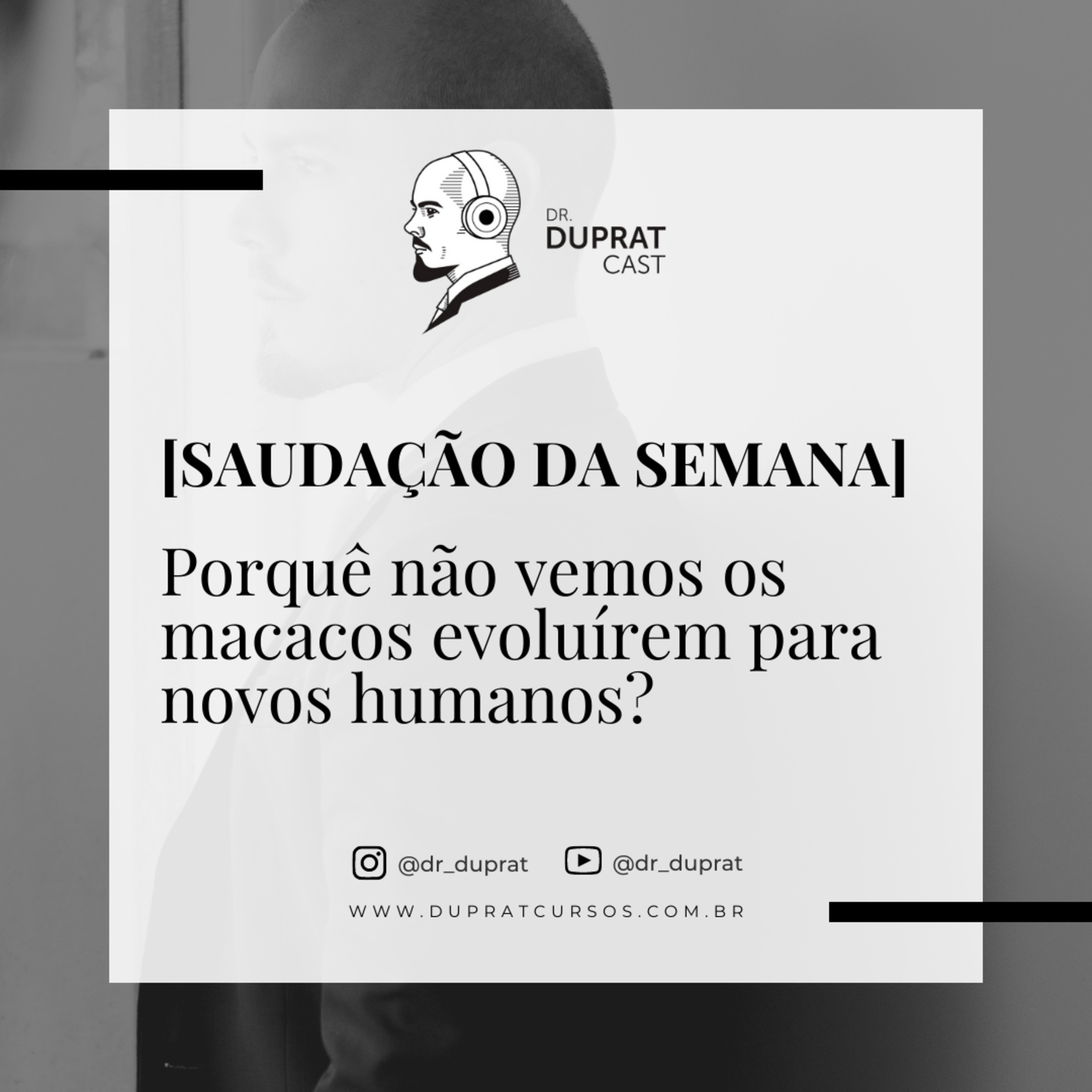 [Saudação da Semana] - Porquê não vemos os macacos evoluírem para novos humanos? #162 episode artwork