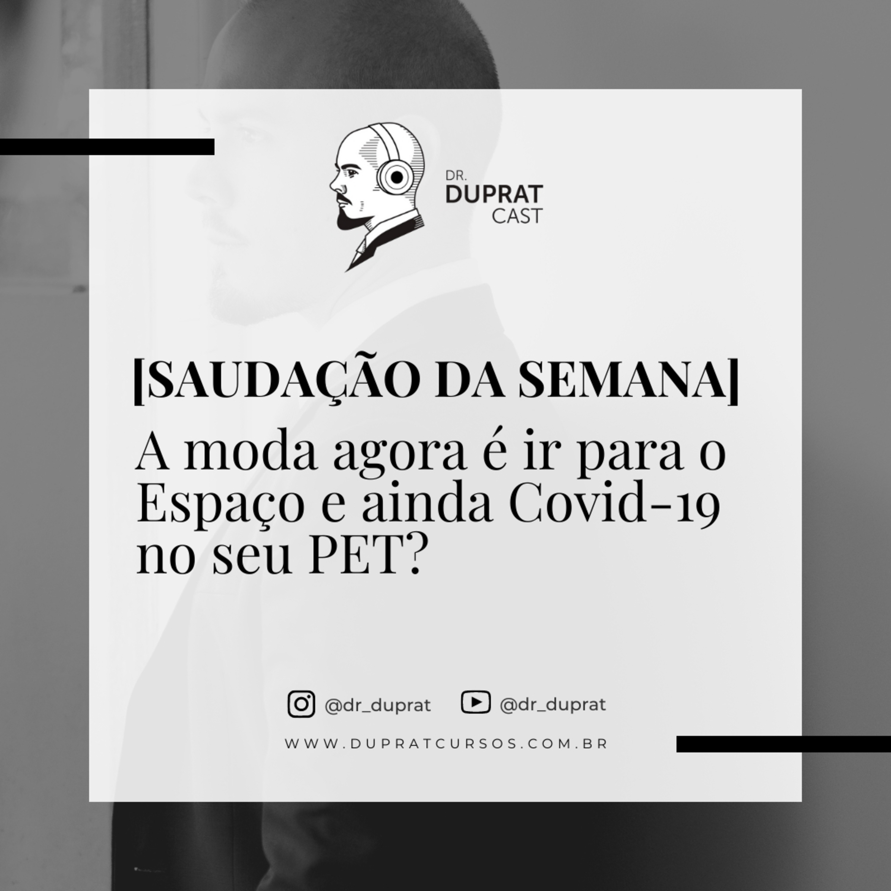 [Saudação da Semana] - A moda agora é ir para o Espaço e ainda Covid-19 no seu PET? fica ligado! #164