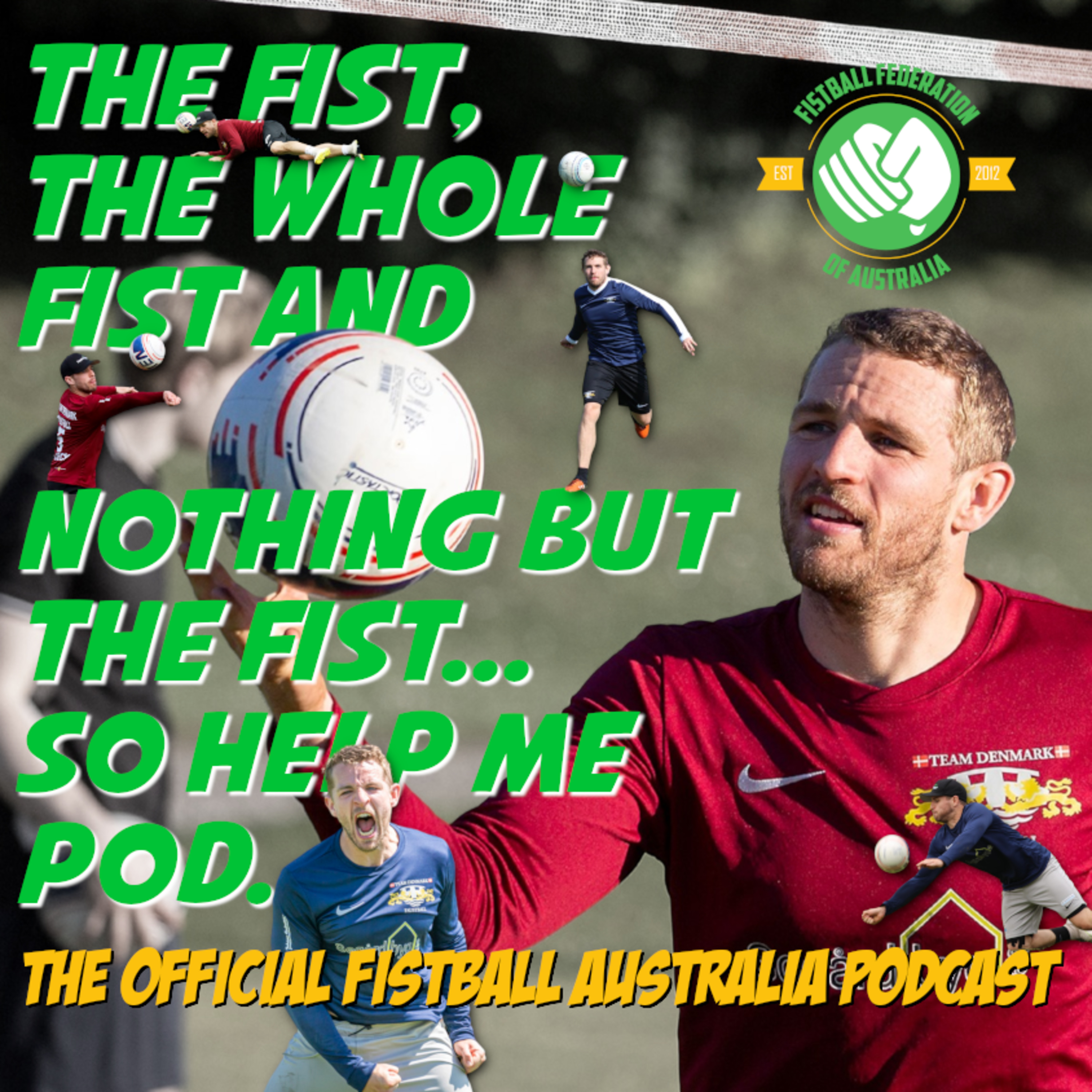 The Fist, The Whole Fist And Nothing But The Fist, So Help Me Pod - The Fistball Australia Podcast