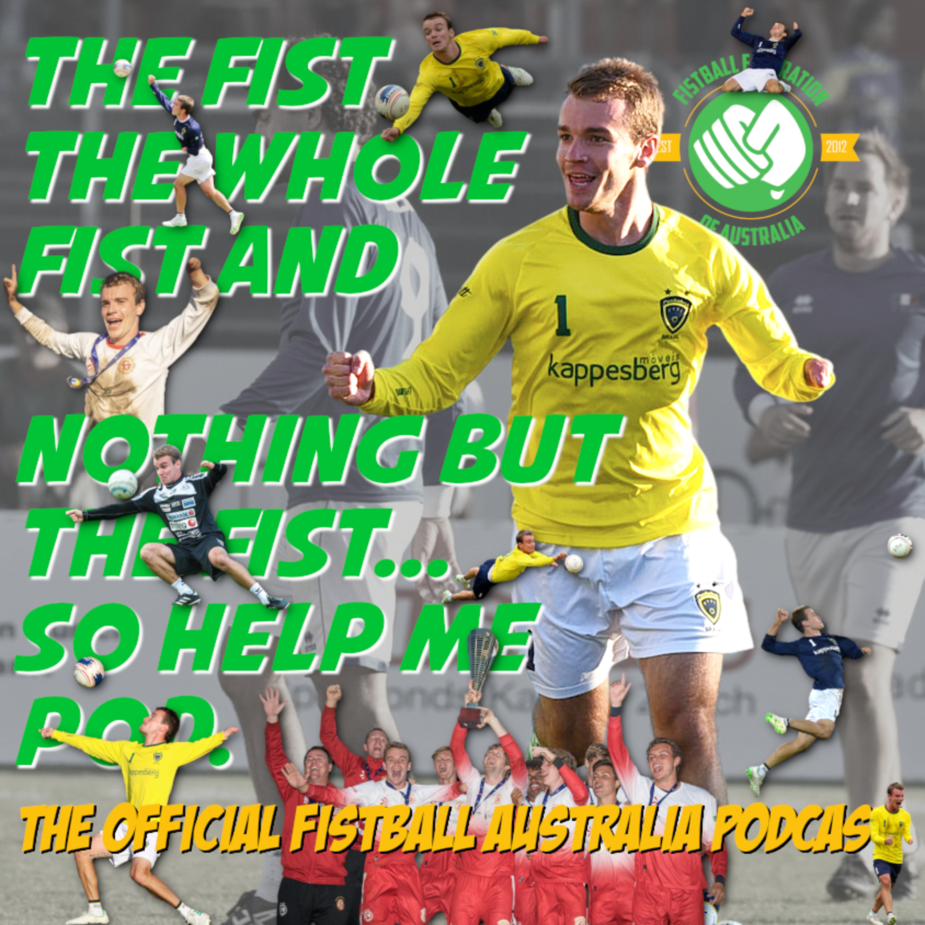 The Fist, The Whole Fist And Nothing But The Fist, So Help Me Pod - The Fistball Australia Podcast
