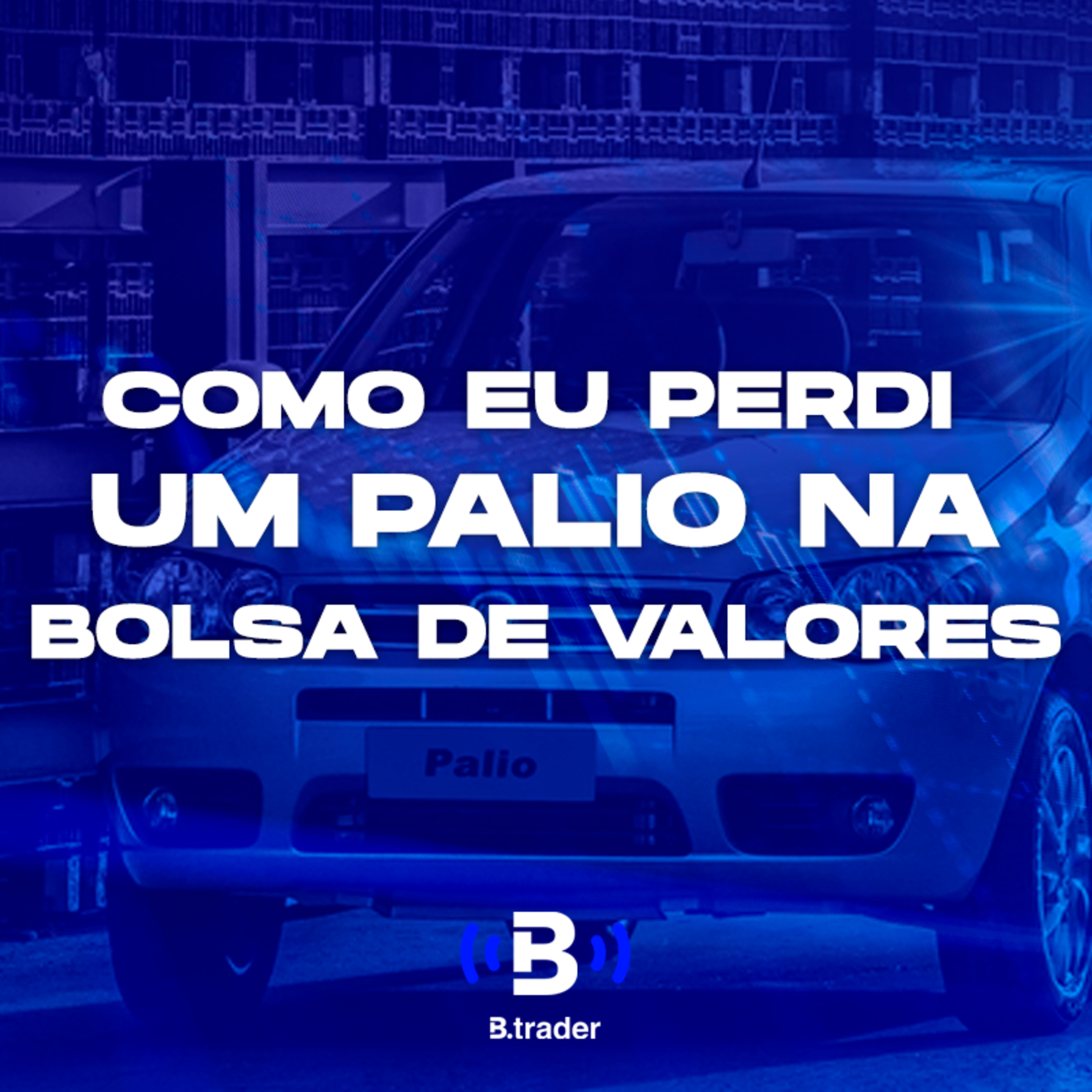 #3 - Fatos e Boatos - Como eu perdi um Palio na Bolsa de Valores