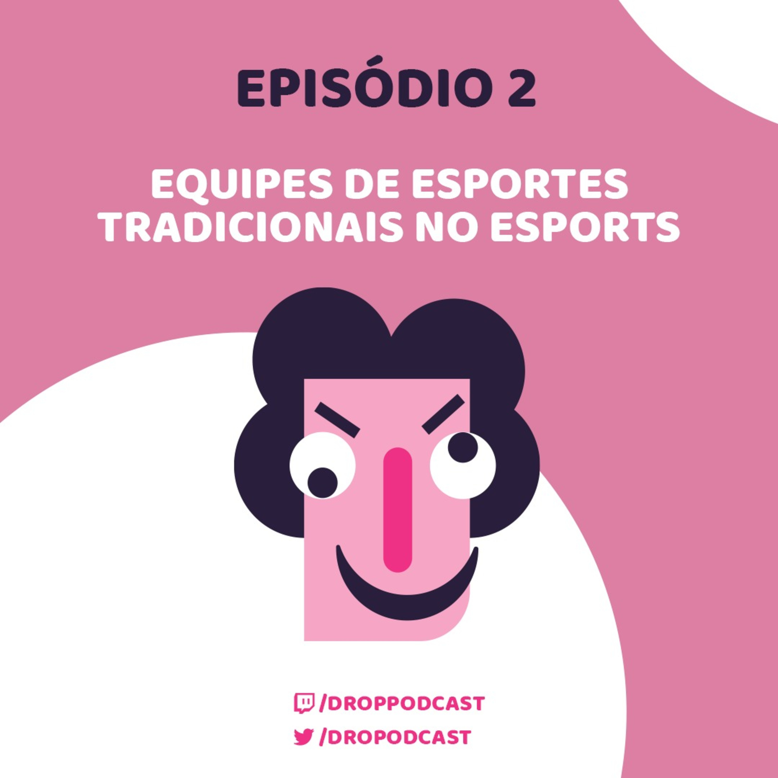 Episódio #002 - Equipes de esportes tradicionais no E-sports!