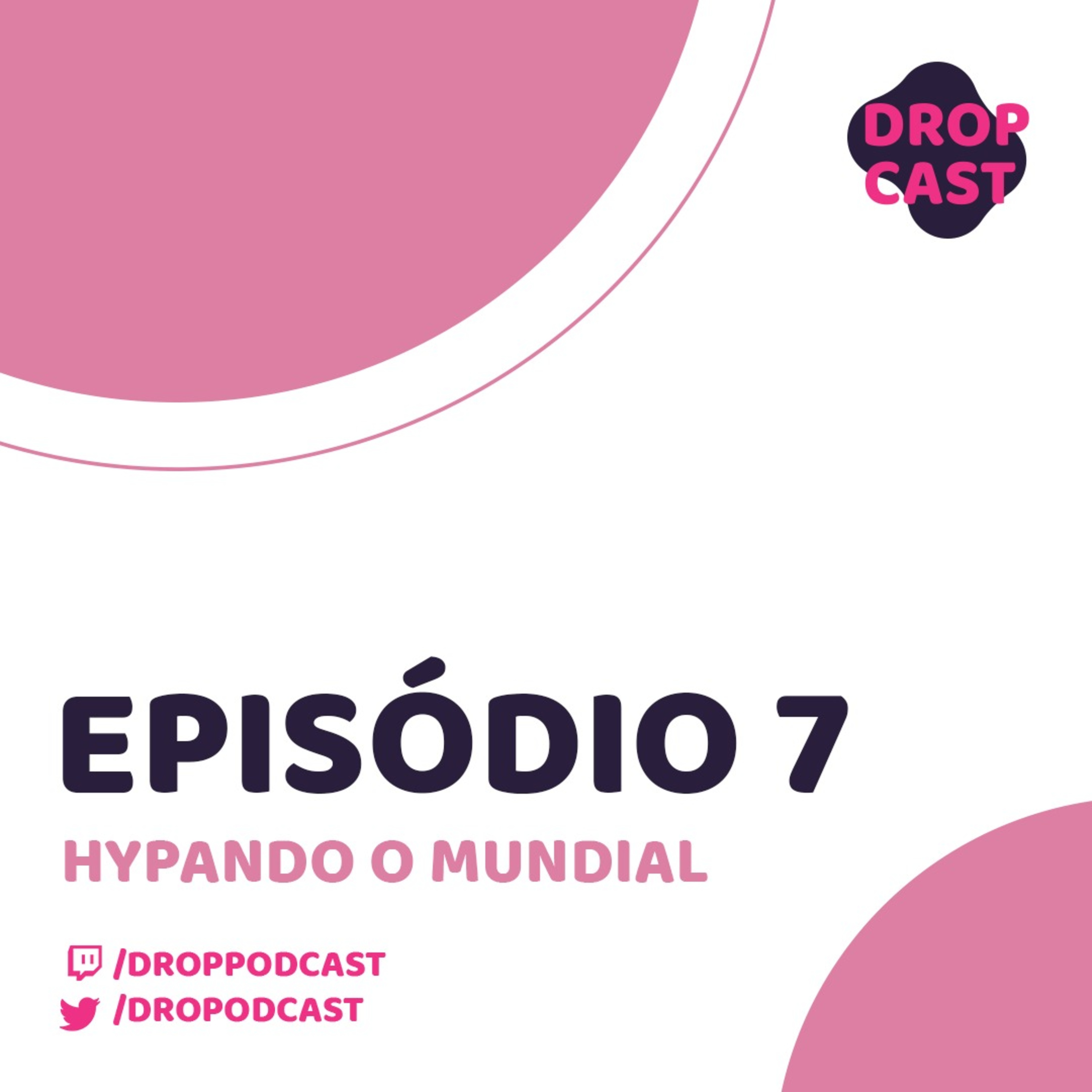 Episódio #007 - Hypando o Mundial