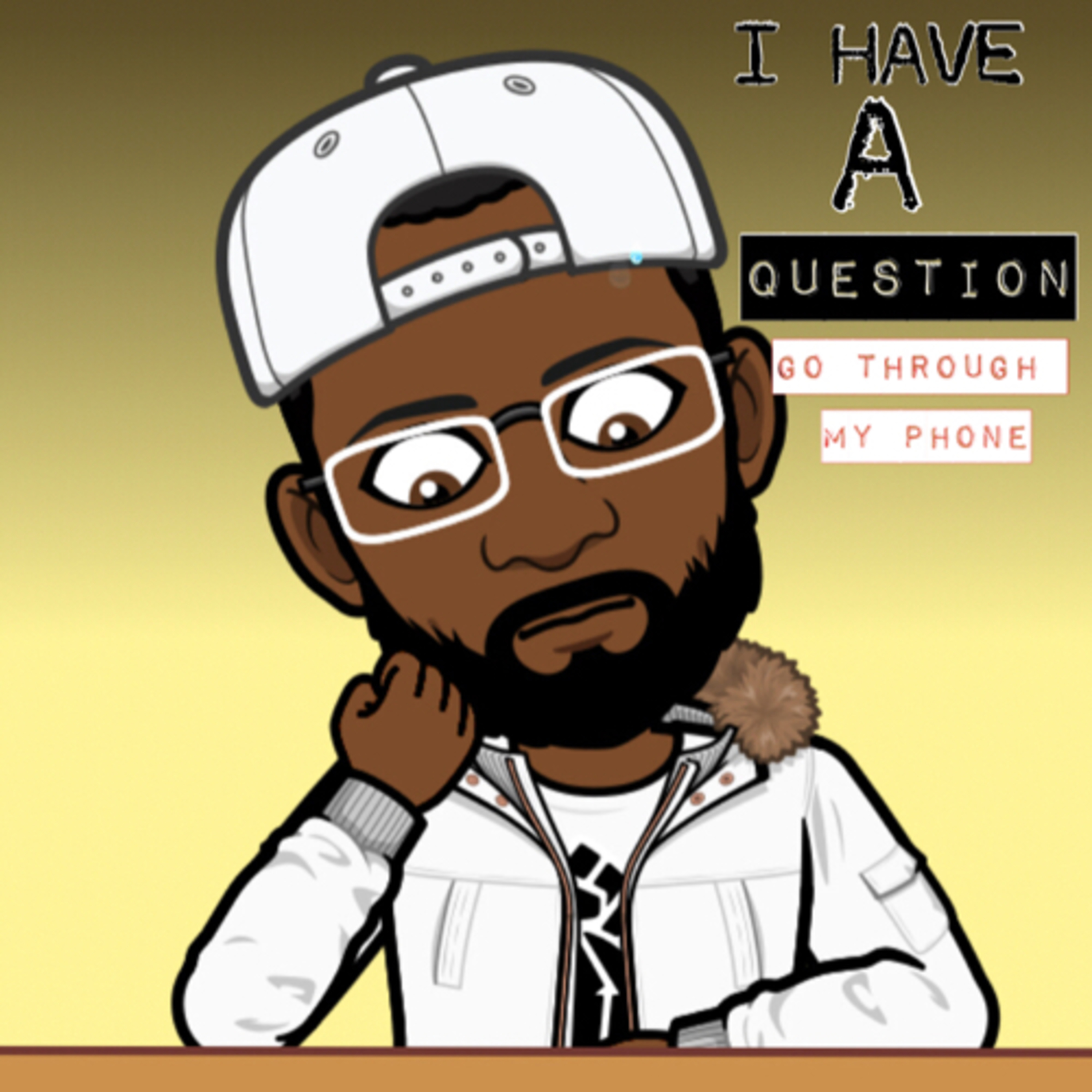 I GOT A QUESTION- Ep. 2 “DID YOU GO THROUGH MY PHONE”????? episode artwork