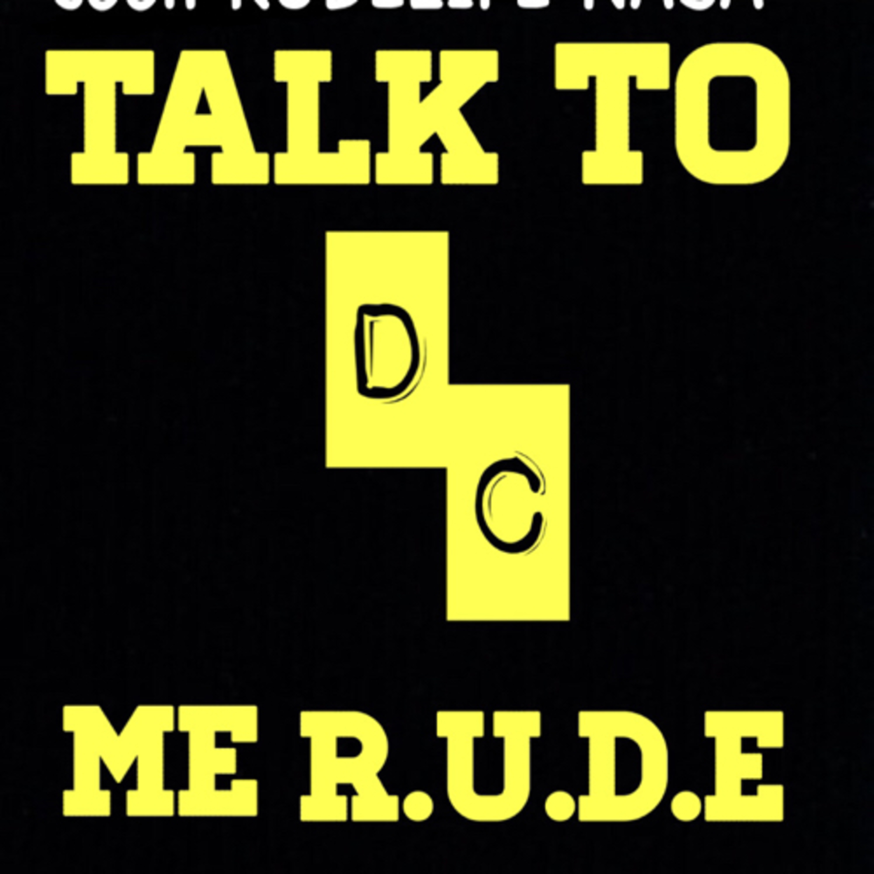 RUDELIFE Nasa- “Talk to me R.U.D.E. Ep 1 “Love ME Correct” episode artwork
