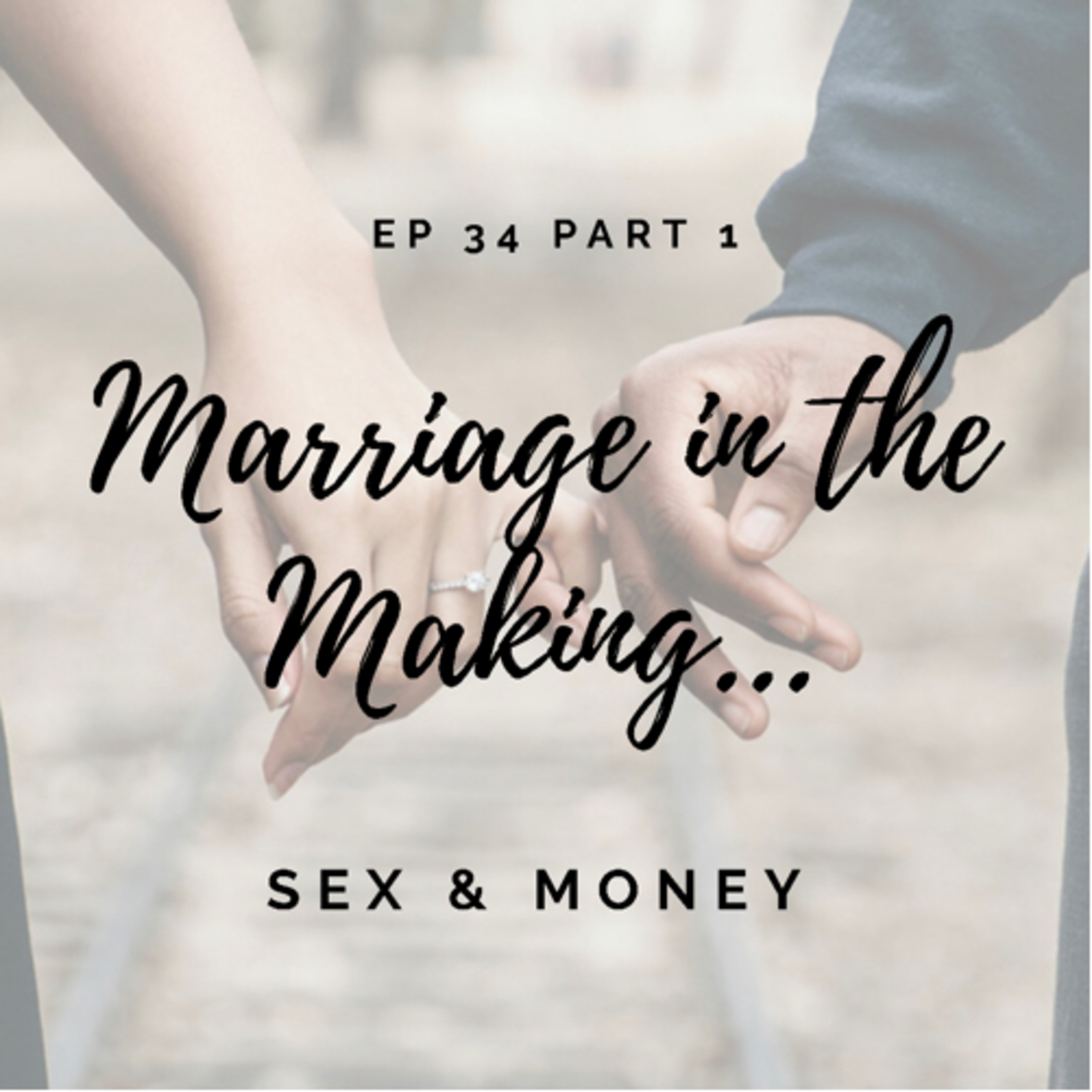 Ep. 34- Marriage In the Making Pt 1- Sex & Money w/ Andee & Pat Cooper
