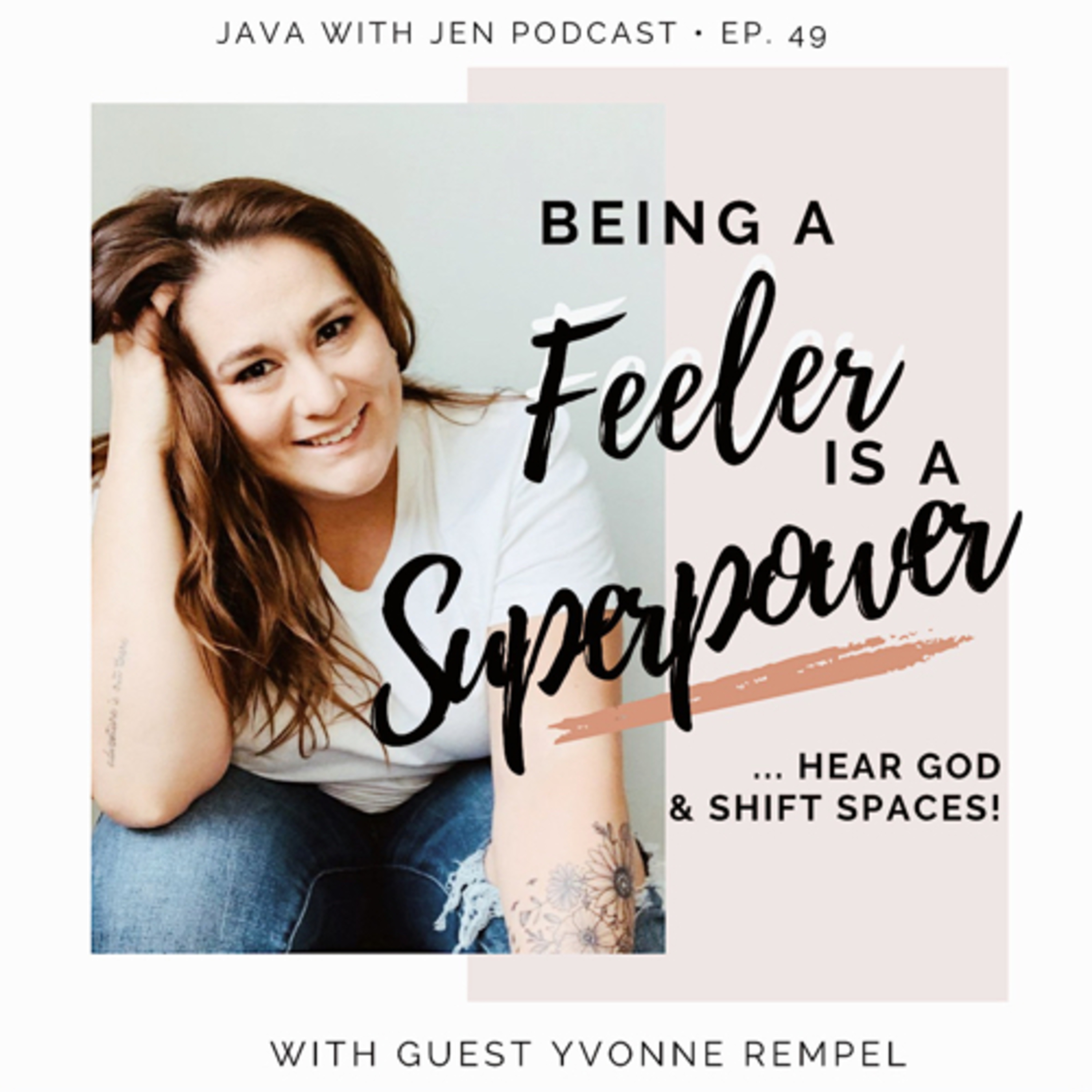 Ep. 49: Being a “Feeler” is a Superpower- Hear God & Shift atmospheres! W/ Yvonne Rempel