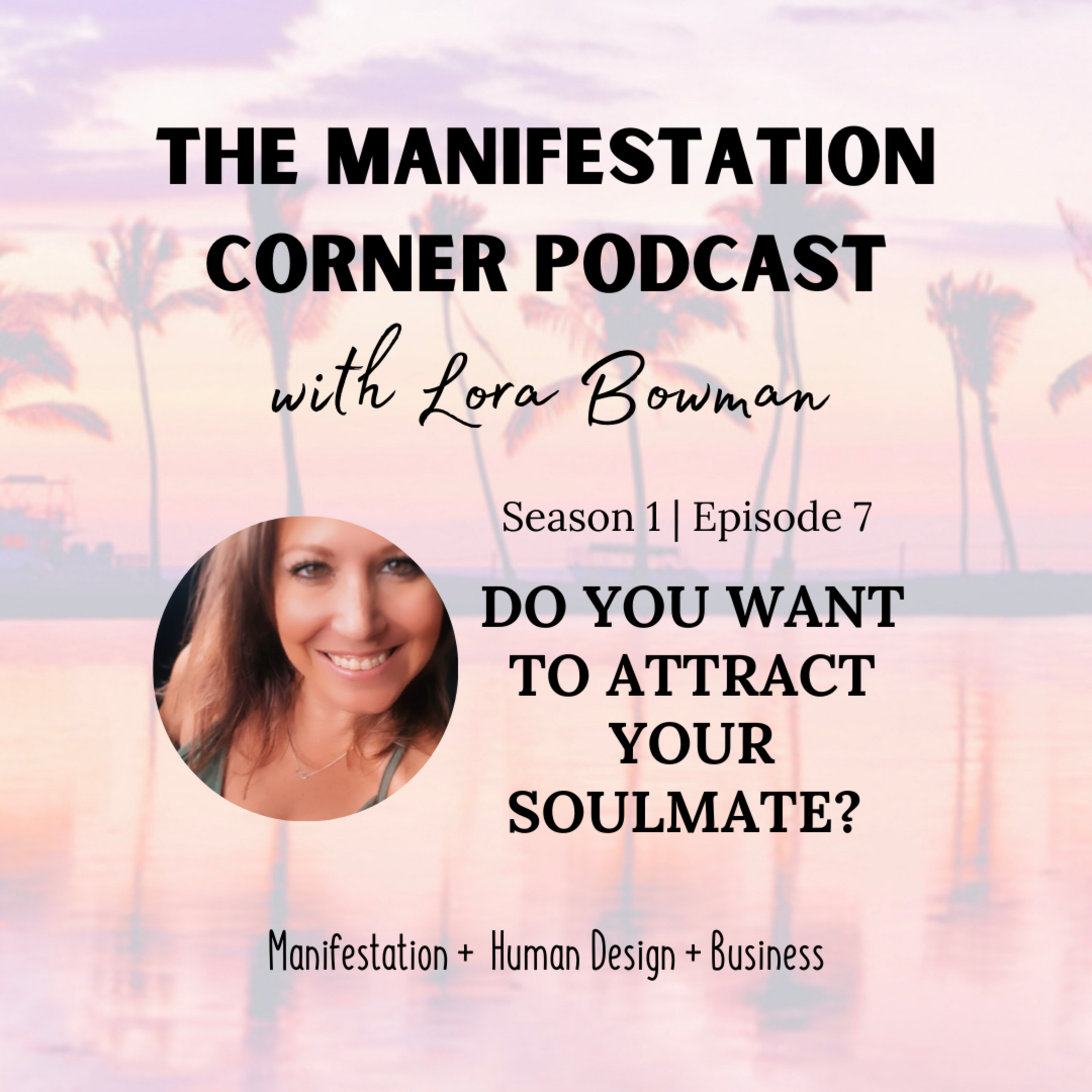 S1 E7: Do You Want to Attract Your Soulmate? episode artwork
