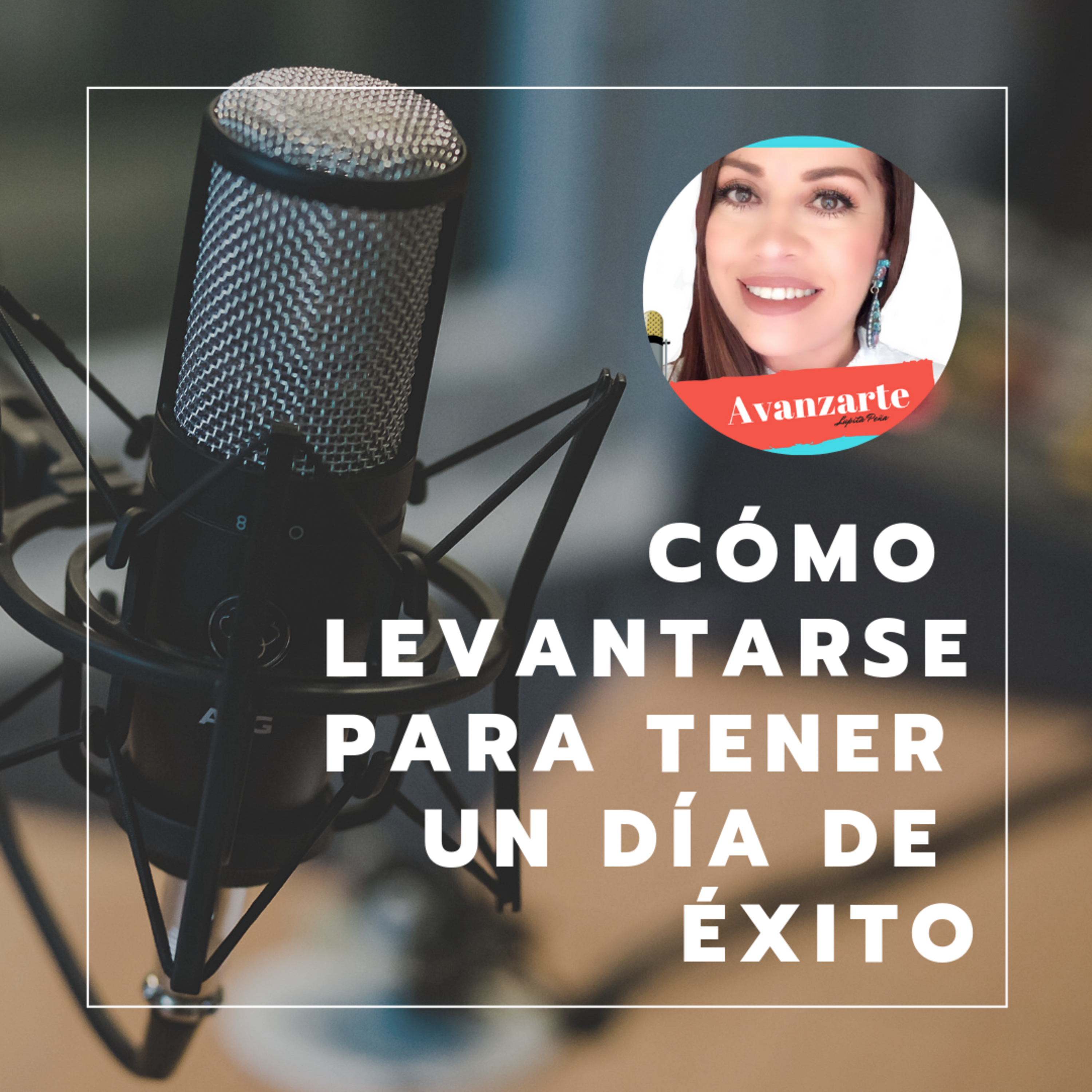 Emisión #10 - CÓMO LEVANTARSE PARA TENER UN DÍA DE ÉXITO