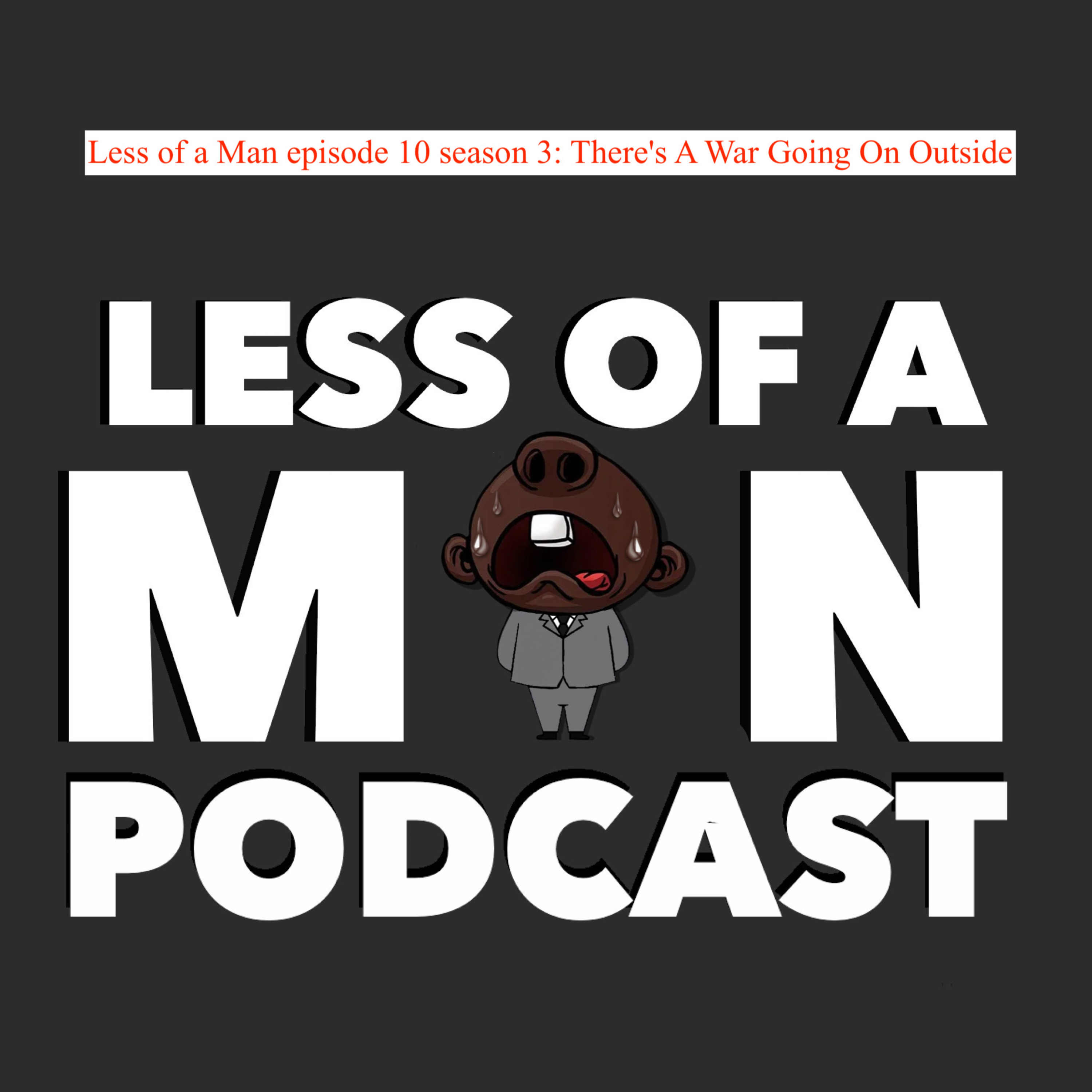 Less Of A Man