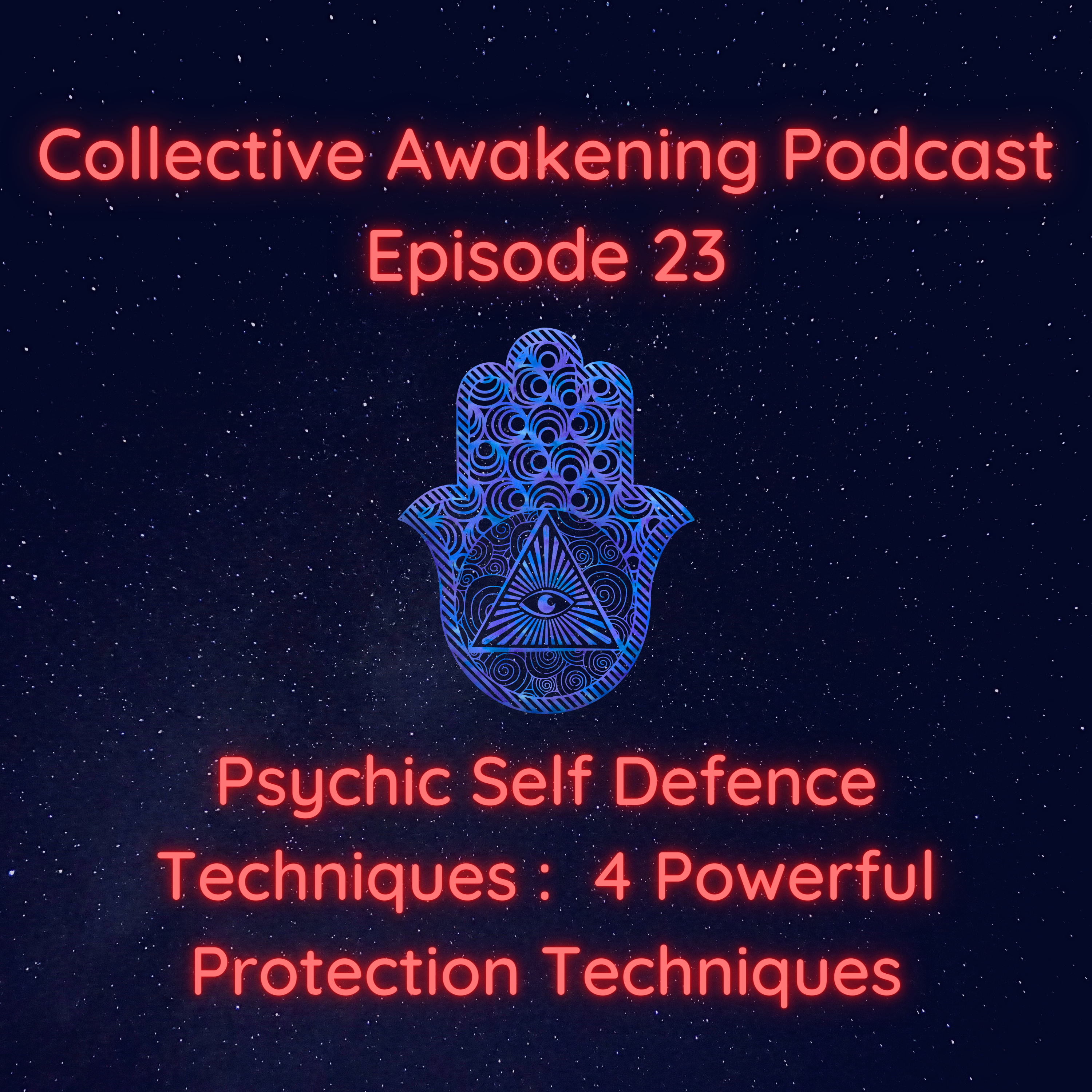 #23 Psychic Self Defence Techniques : 4 Powerful Protection Techniques episode artwork