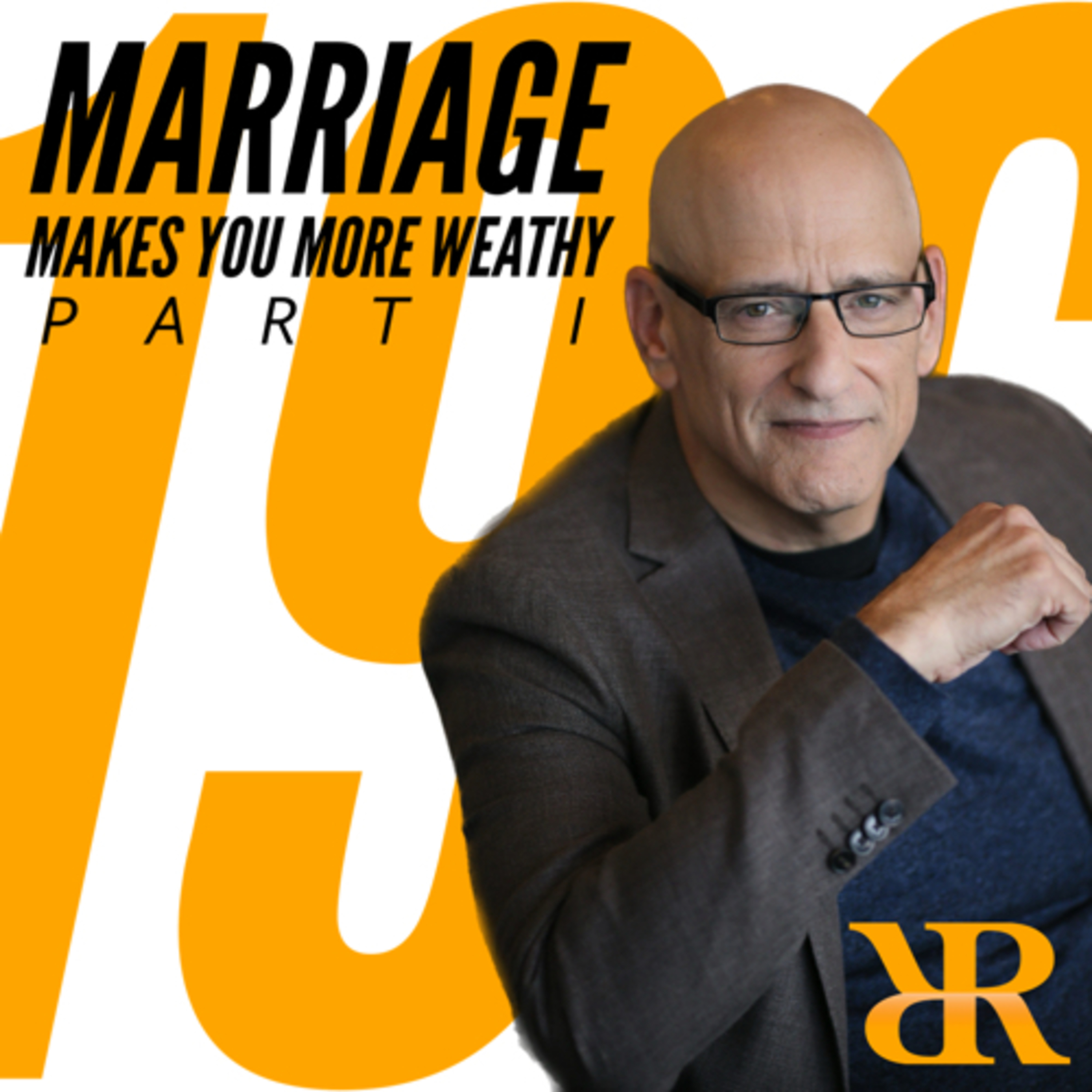 Episode 196: Marriage Makes You More Wealthy (Part I)